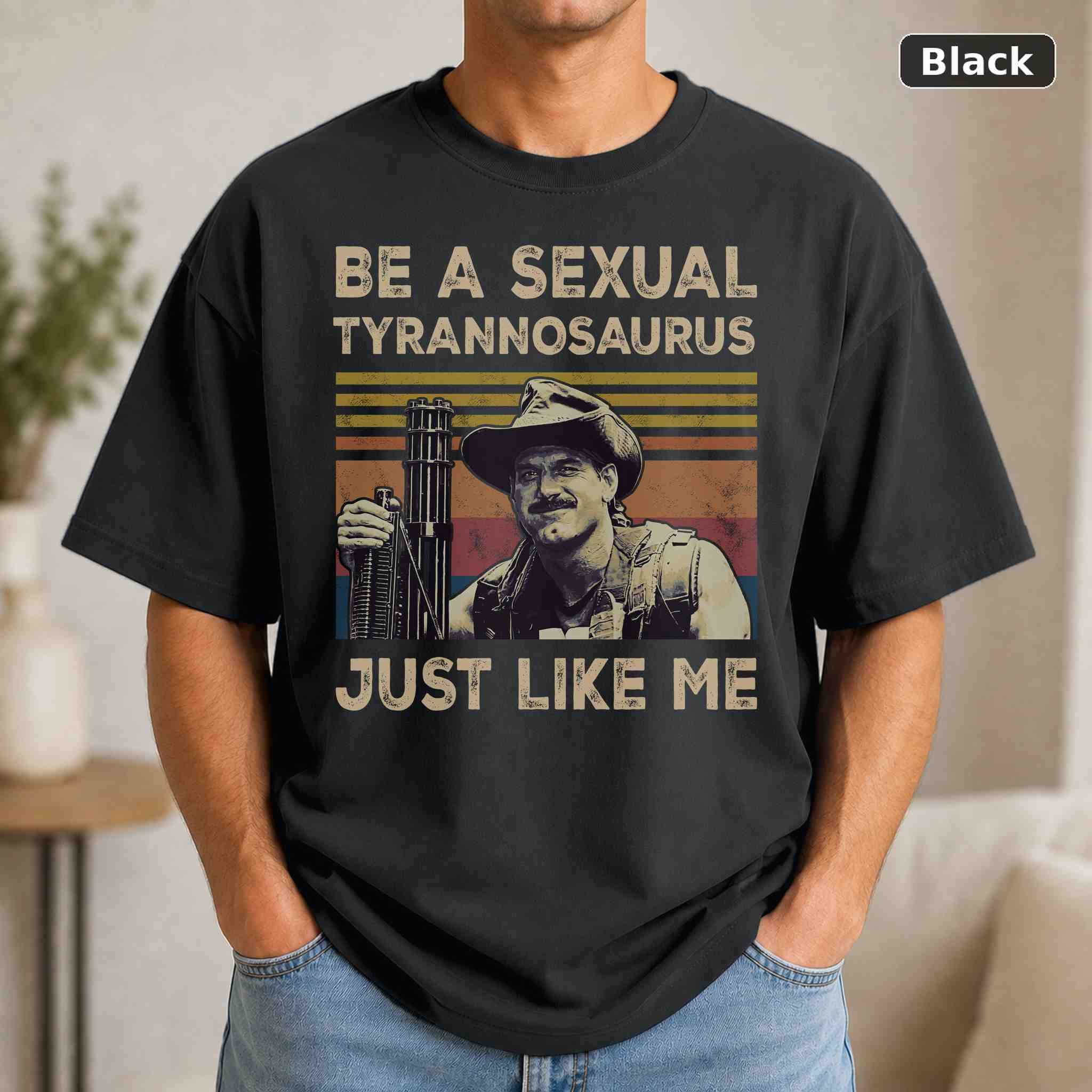 Be A Sexual Tyrannosaurus Just Like Me T-Shirt, Vintage Movie Graphic Tee, Retro Film Fan Gift Be A Sexual Tyrannosaurus Just Like Me T-Shirt, Vintage Movie Graphic Tee, Retro Film Fan Gift