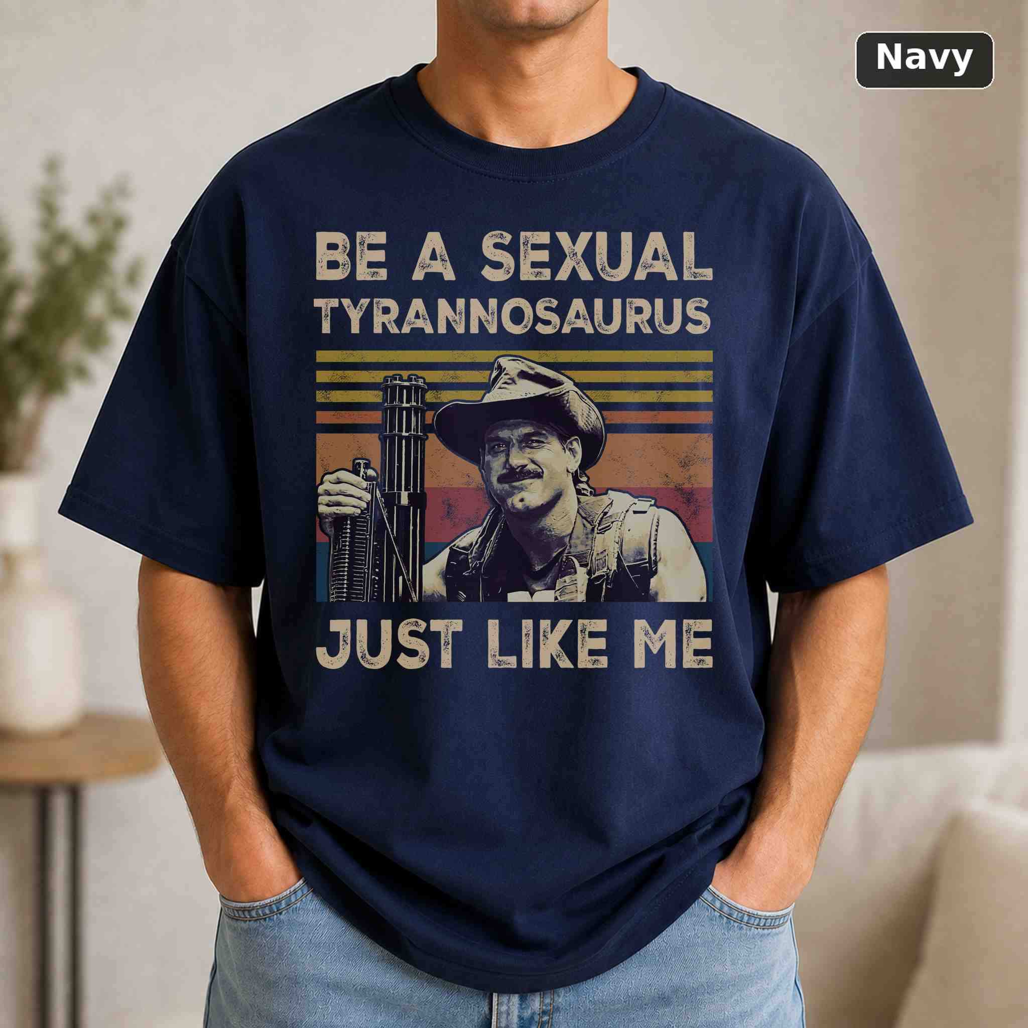 Be A Sexual Tyrannosaurus Just Like Me T-Shirt, Vintage Movie Graphic Tee, Retro Film Fan Gift 4