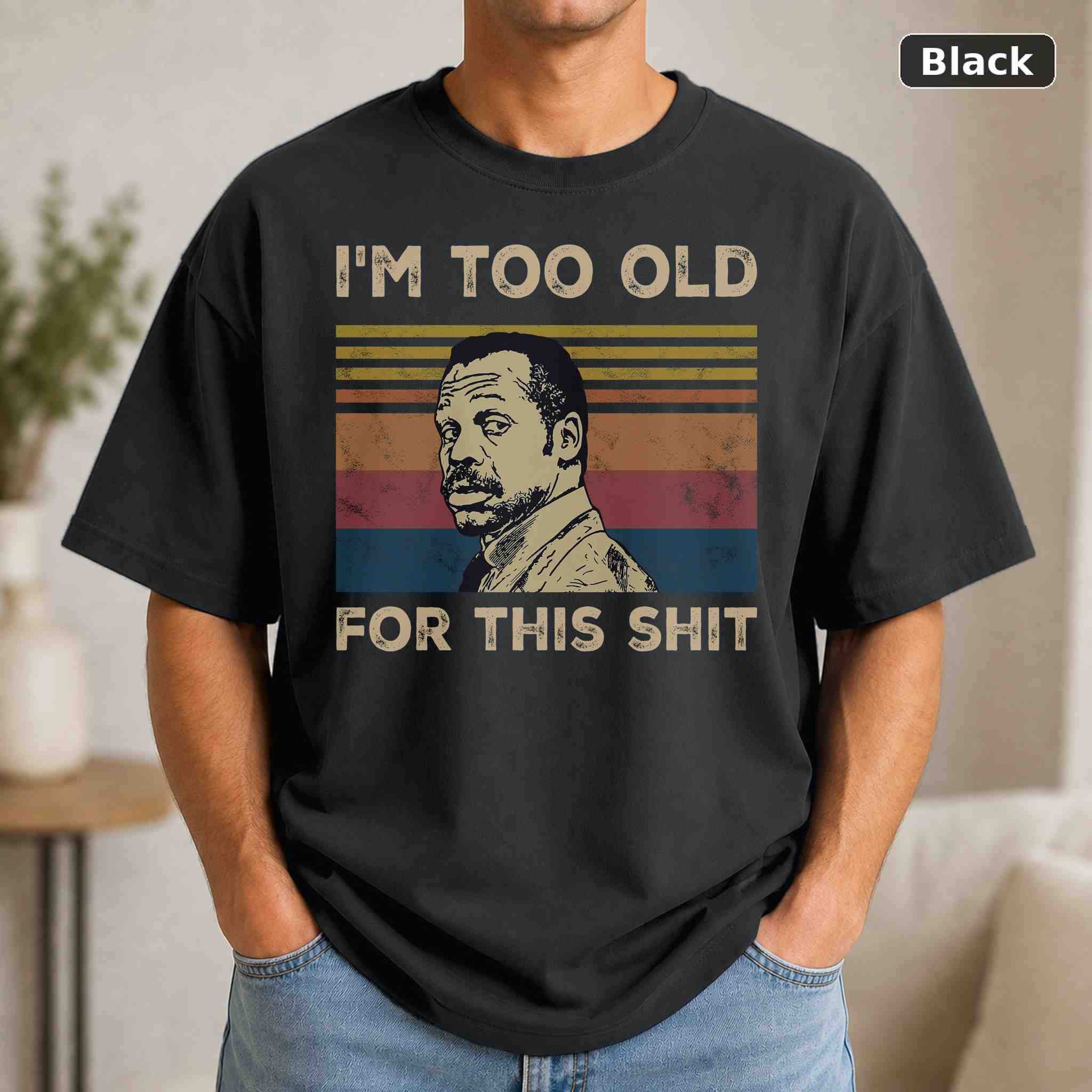 I’m Too Old For This Shit Roger Murtaugh T-Shirt, Vintage Lethal Weapon Movie Tee I’m Too Old For This Shit Roger Murtaugh T-Shirt, Vintage Lethal Weapon Movie Tee