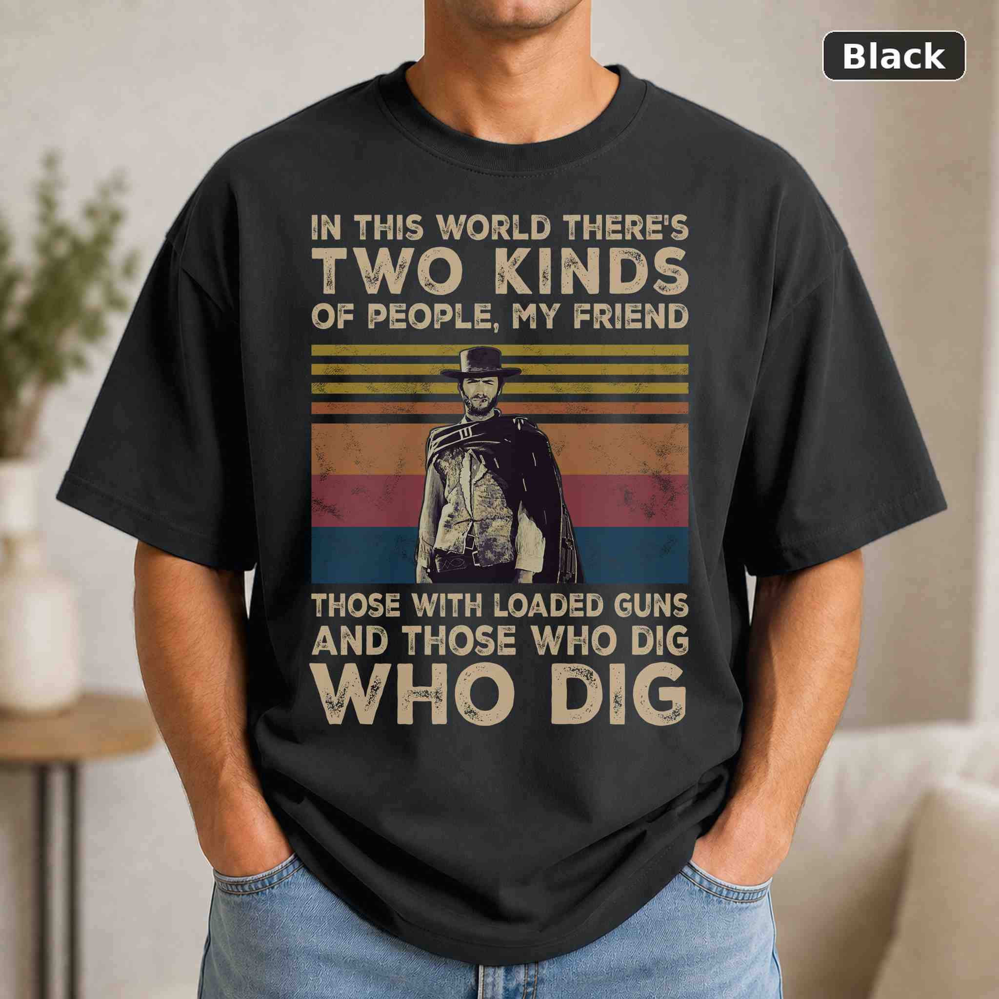 In This World There’s Two Kinds Of People My Friend T-Shirt, Vintage Movie Graphic Tee