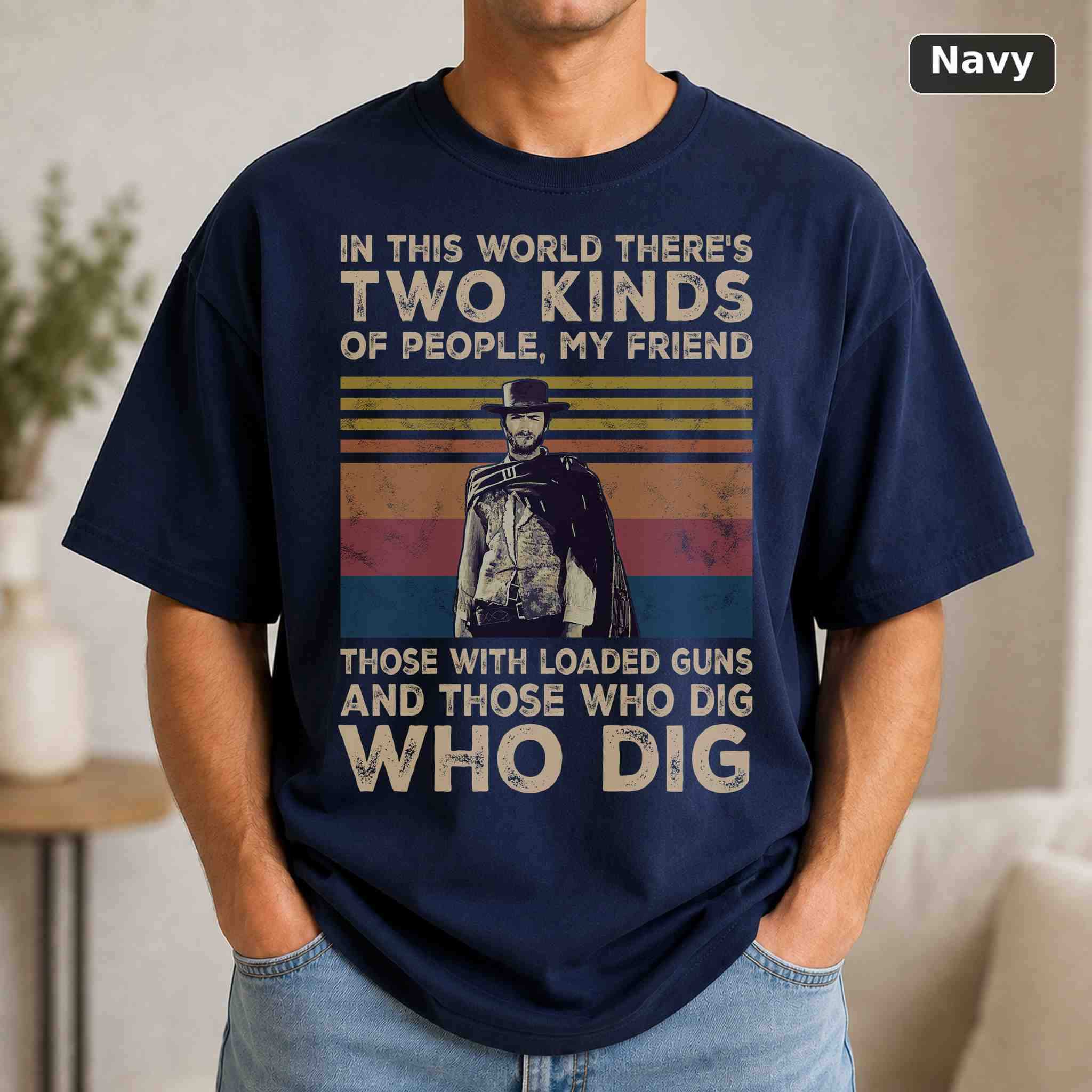 In This World There's Two Kinds Of People My Friend T-Shirt, Vintage Movie Graphic Tee 4