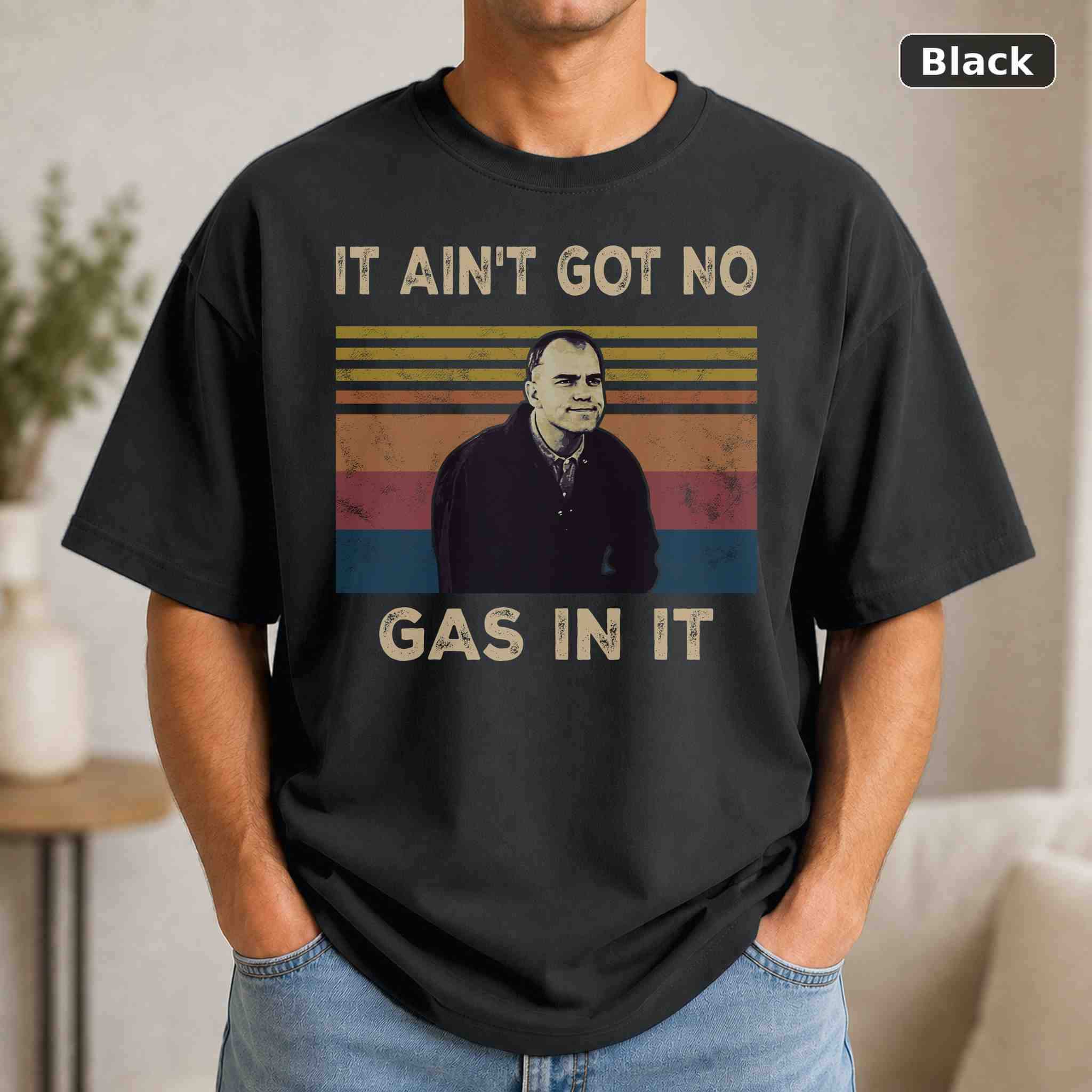 It Ain’t Got No Gas In It T-Shirt, Vintage Movie Graphic Tee, Retro Film Fan Gift It Ain’t Got No Gas In It T-Shirt, Vintage Movie Graphic Tee, Retro Film Fan Gift