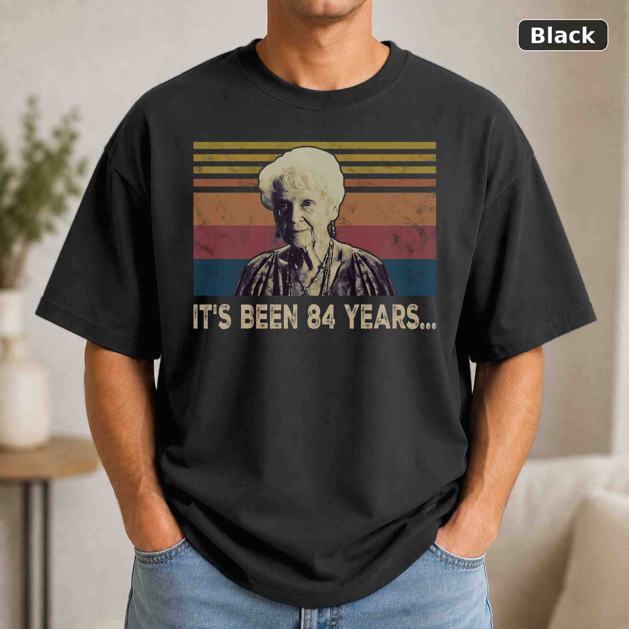 It’s Been 84 Years T-Shirt, Vintage Movie Graphic Tee, Retro Film Fan Gift