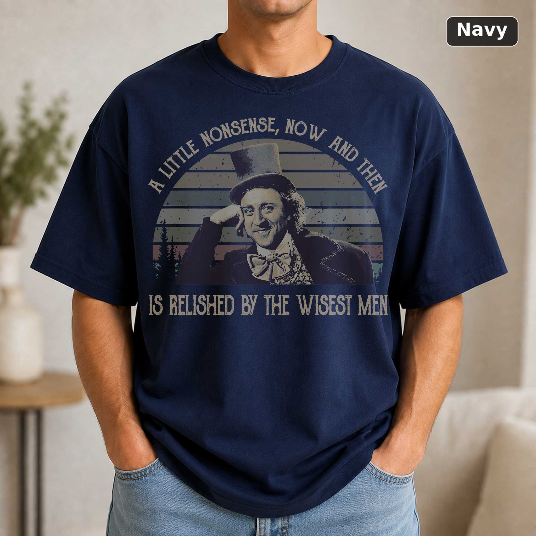 A Little Nonsense Now and Then is Relished by the Wisest Men Vintage Movie Shirt 5