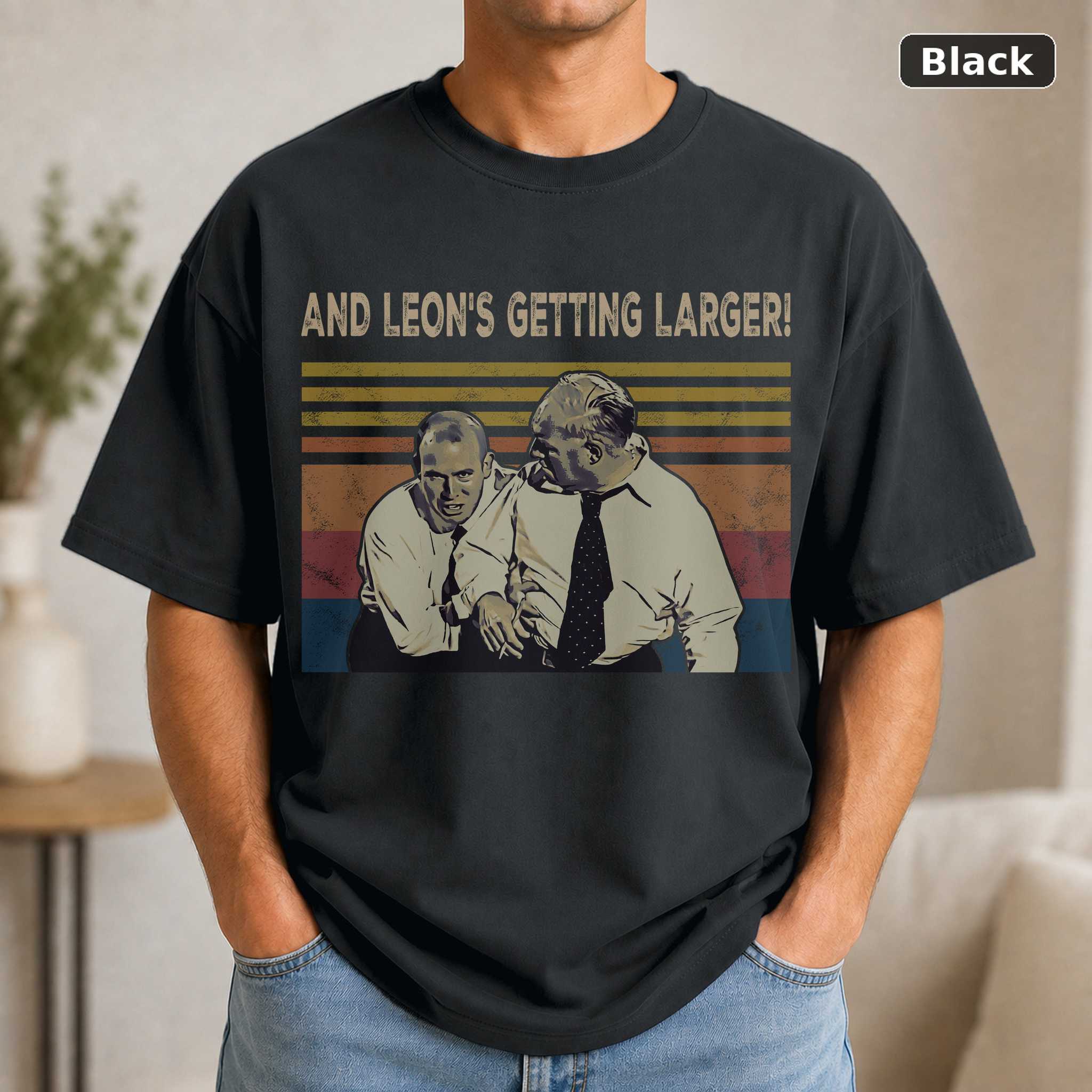 And Leon’s Getting Larger Custom Vintage Movie Shirt Unisex T-Shirt And Leon’s Getting Larger Custom Vintage Movie Shirt Unisex T-Shirt