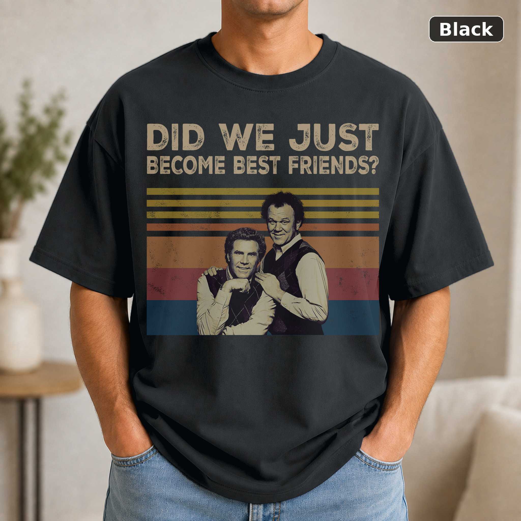 Did We Just Become Best Friends Movie T-Shirt Did We Just Become Best Friends Movie T-Shirt