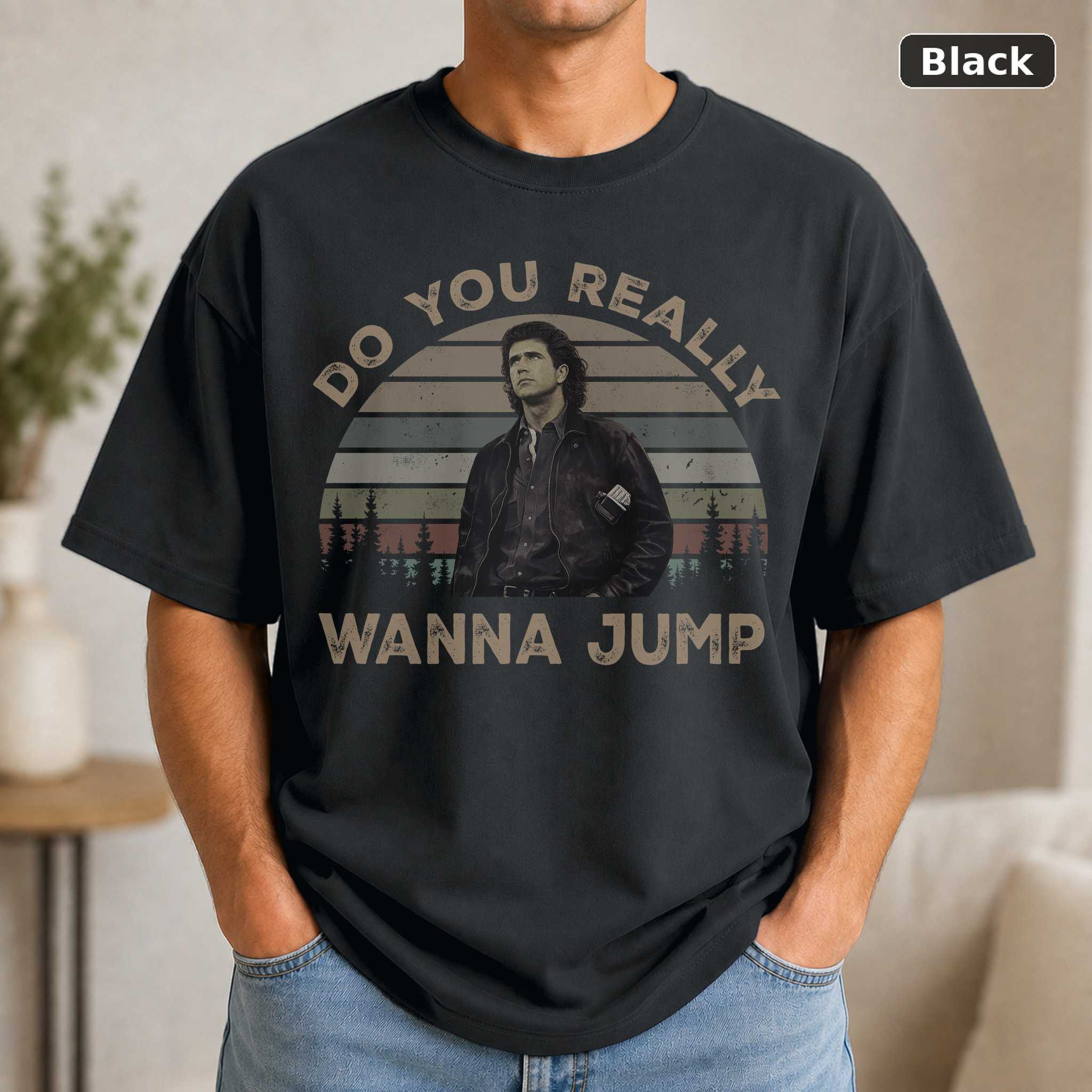 Do You Really Wanna Jump Vintage Retro Sunset Lethal Weapon Vintage Movie, Movie Shirt Do You Really Wanna Jump Vintage Retro Sunset Lethal Weapon Vintage Movie, Movie Shirt