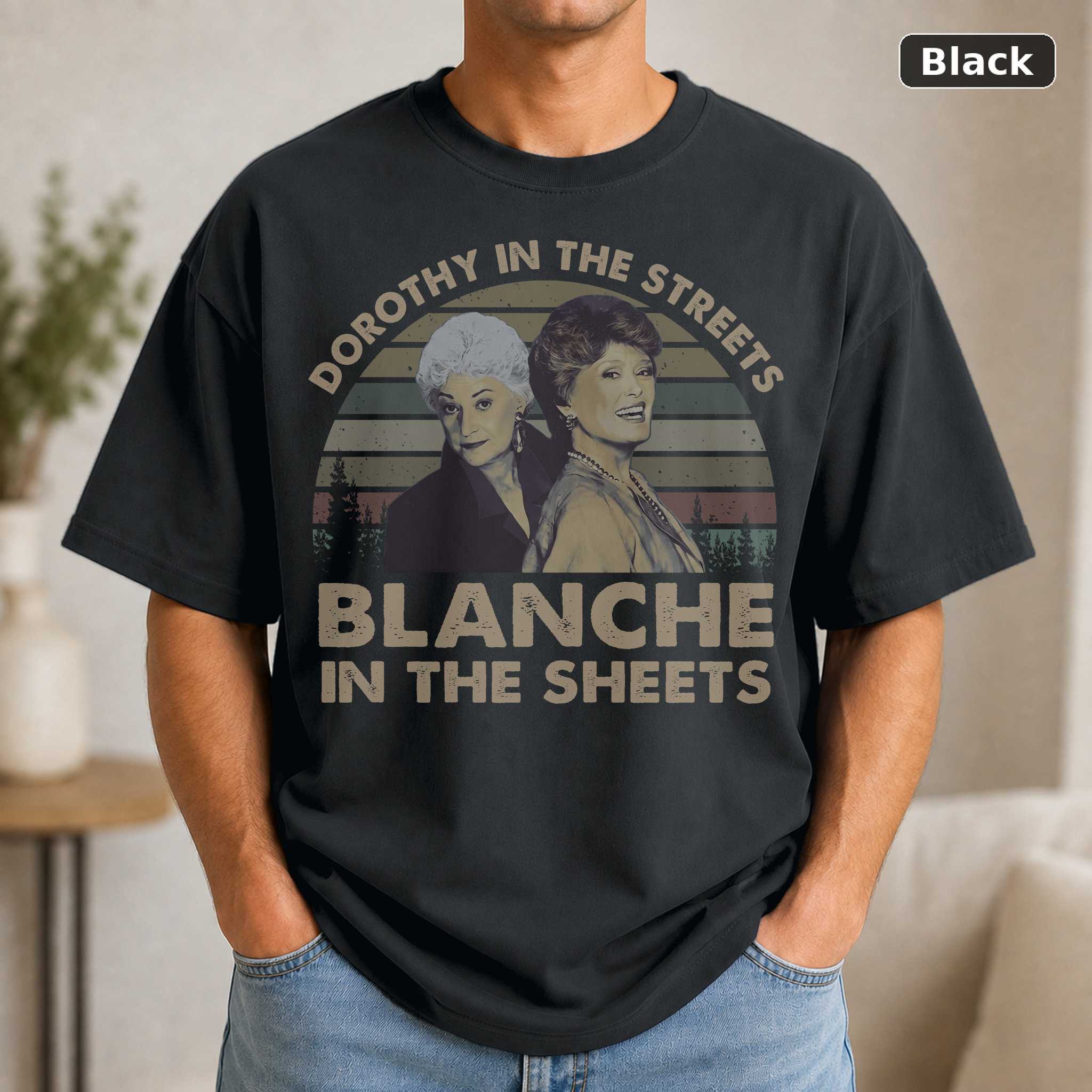 Dorothy In The Streets Blanche In The Sheets Vintage Movie Shirt