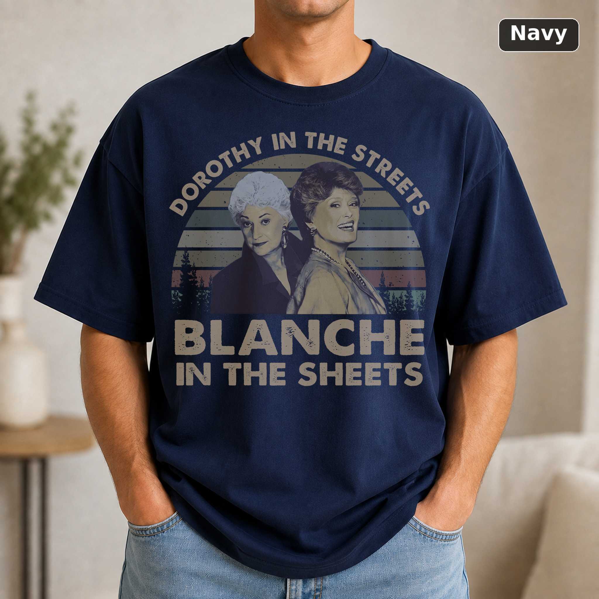 Dorothy In The Streets Blanche In The Sheets Vintage Movie Shirt 5