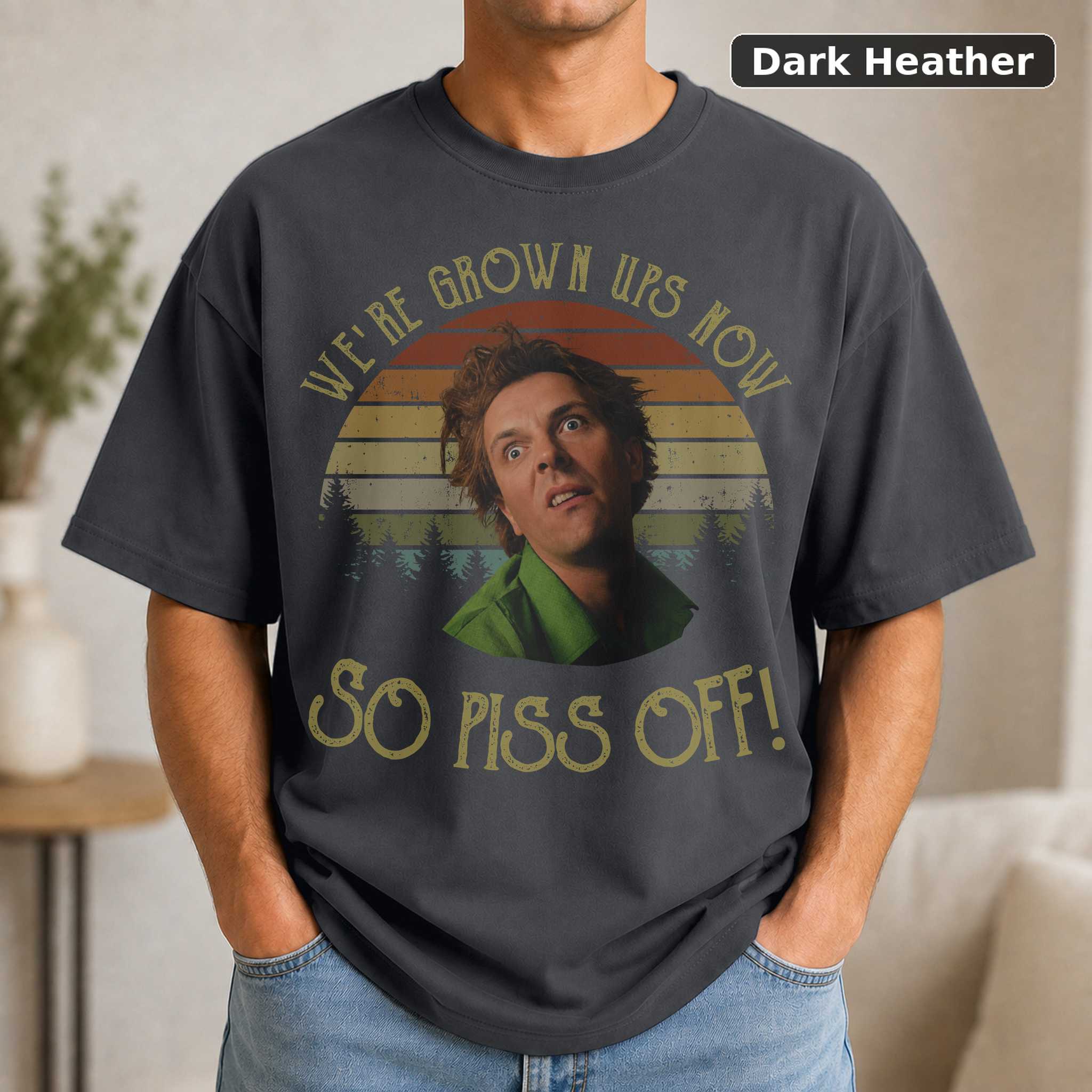 Drop Dead Fred Shirt, We're Grown Ups Now So Piss Off T-Shirt, Vintage Retro Sunset Design Unisex Crewneck TShirt, Movie 3