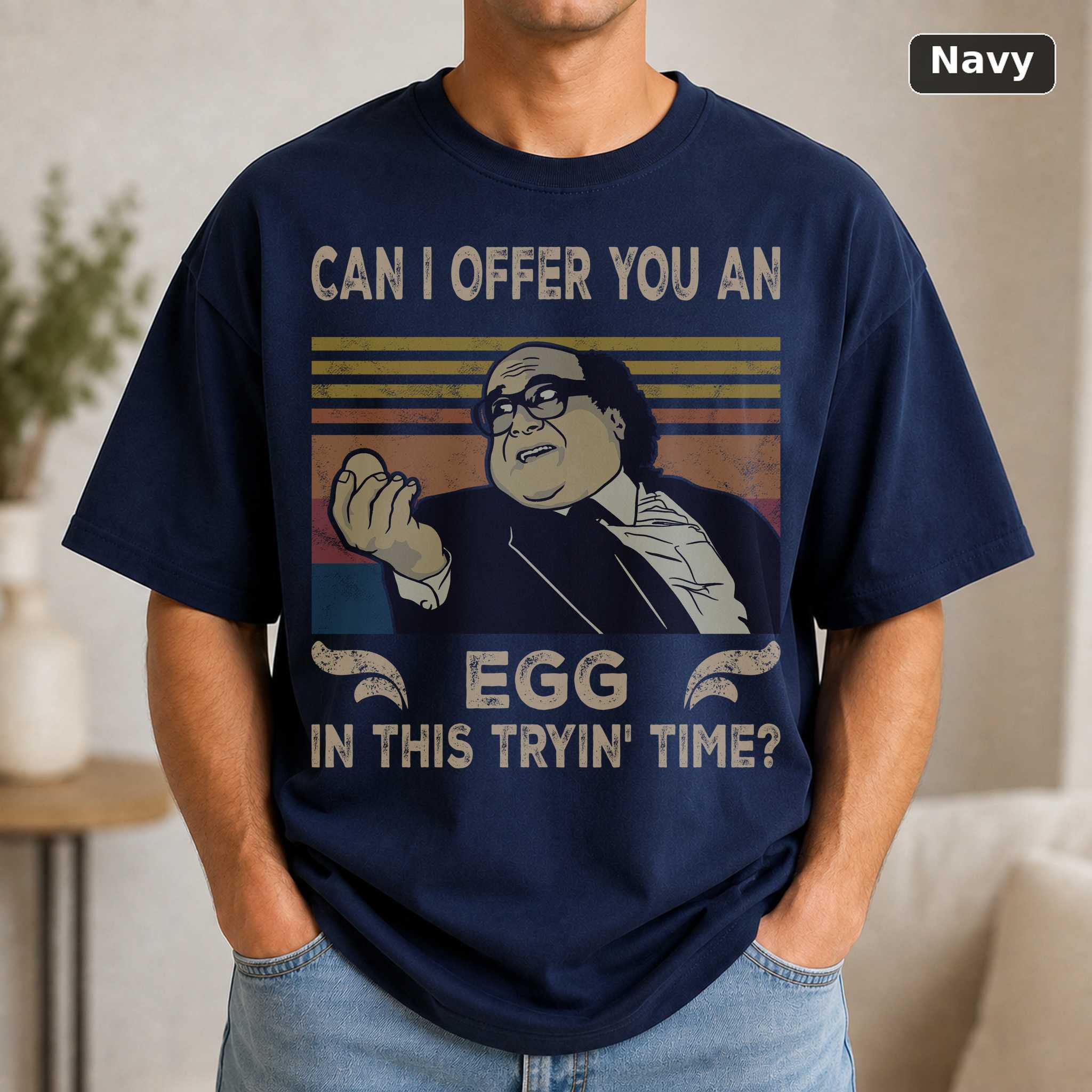 Frank Reynolds Can I Offer You An Egg In This Trying Time Sunny Philadelphia Vintage Movie Shirt 5