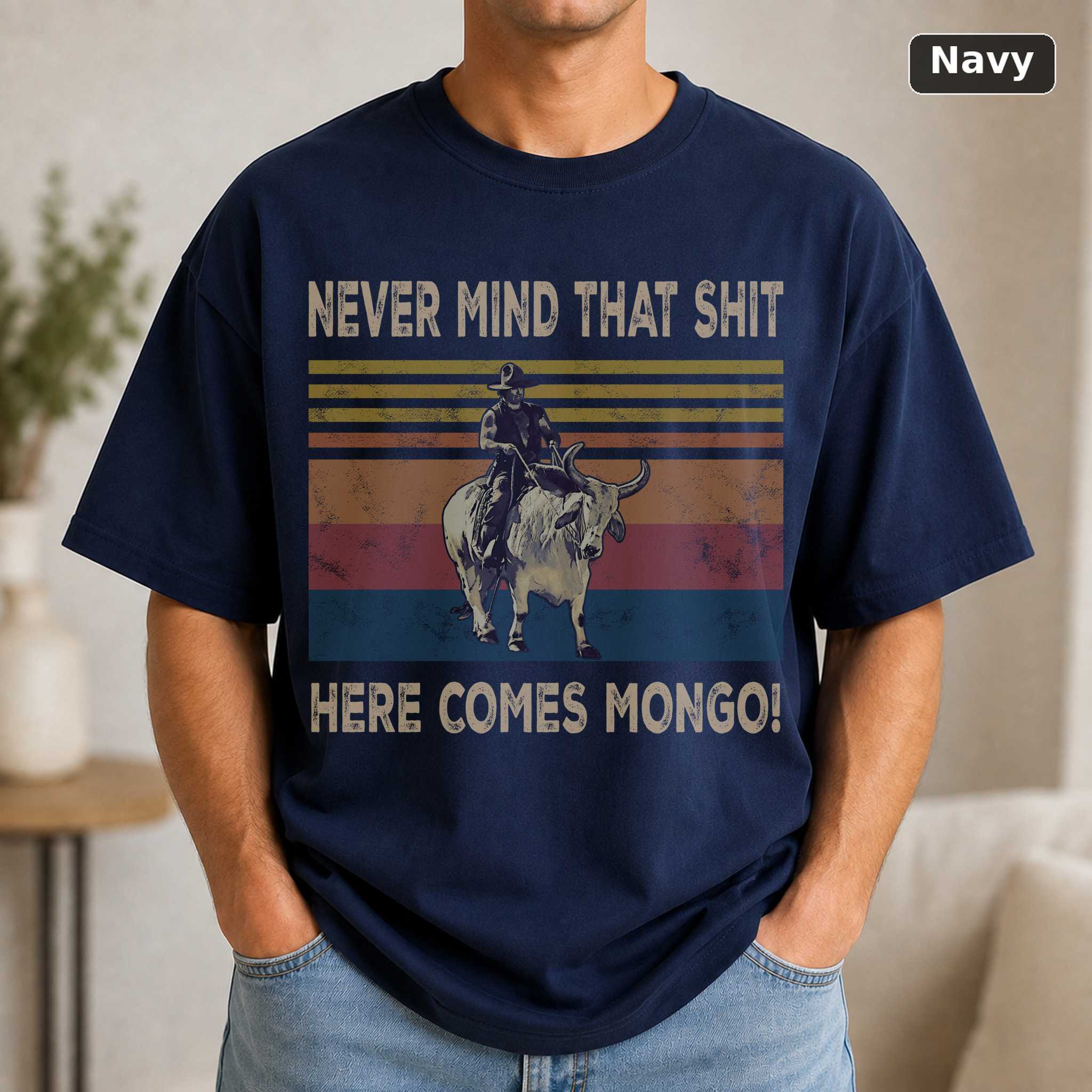 Gearseasons Blazing Saddles Never Mind That Shit Here Comes Mongo Vintage Movie Shirt 5