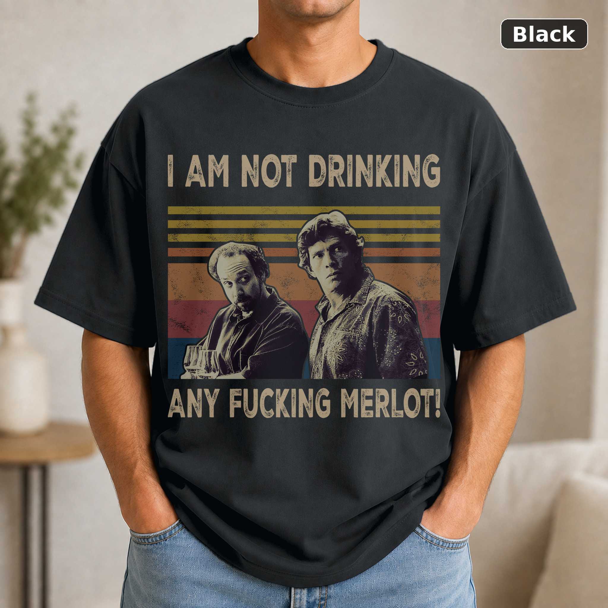 I Am Not Drinking Any Fucking Merlot Vintage Movie Shirt