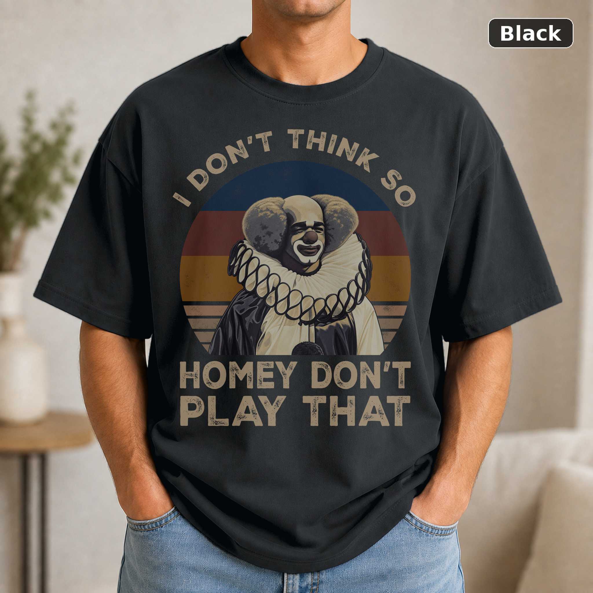 I Don’t Think So Homey Don’t Play That Vintage Movie, Movie Shirt