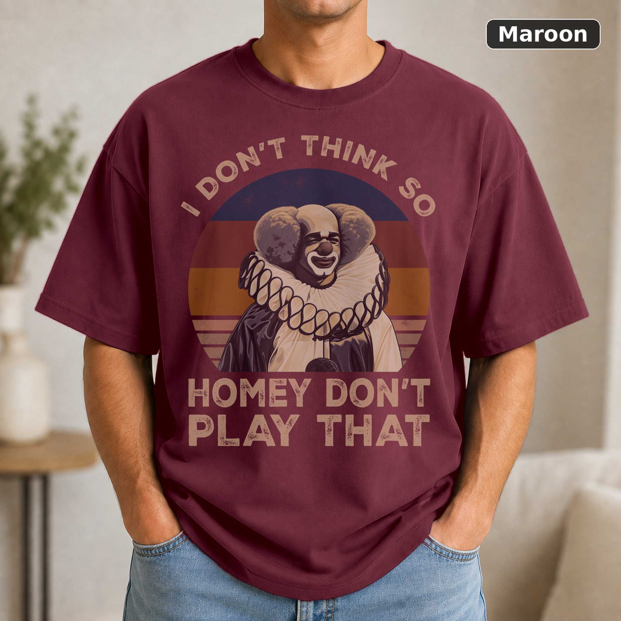 I Don’t Think So Homey Don’t Play That Vintage Movie, Movie Shirt 4