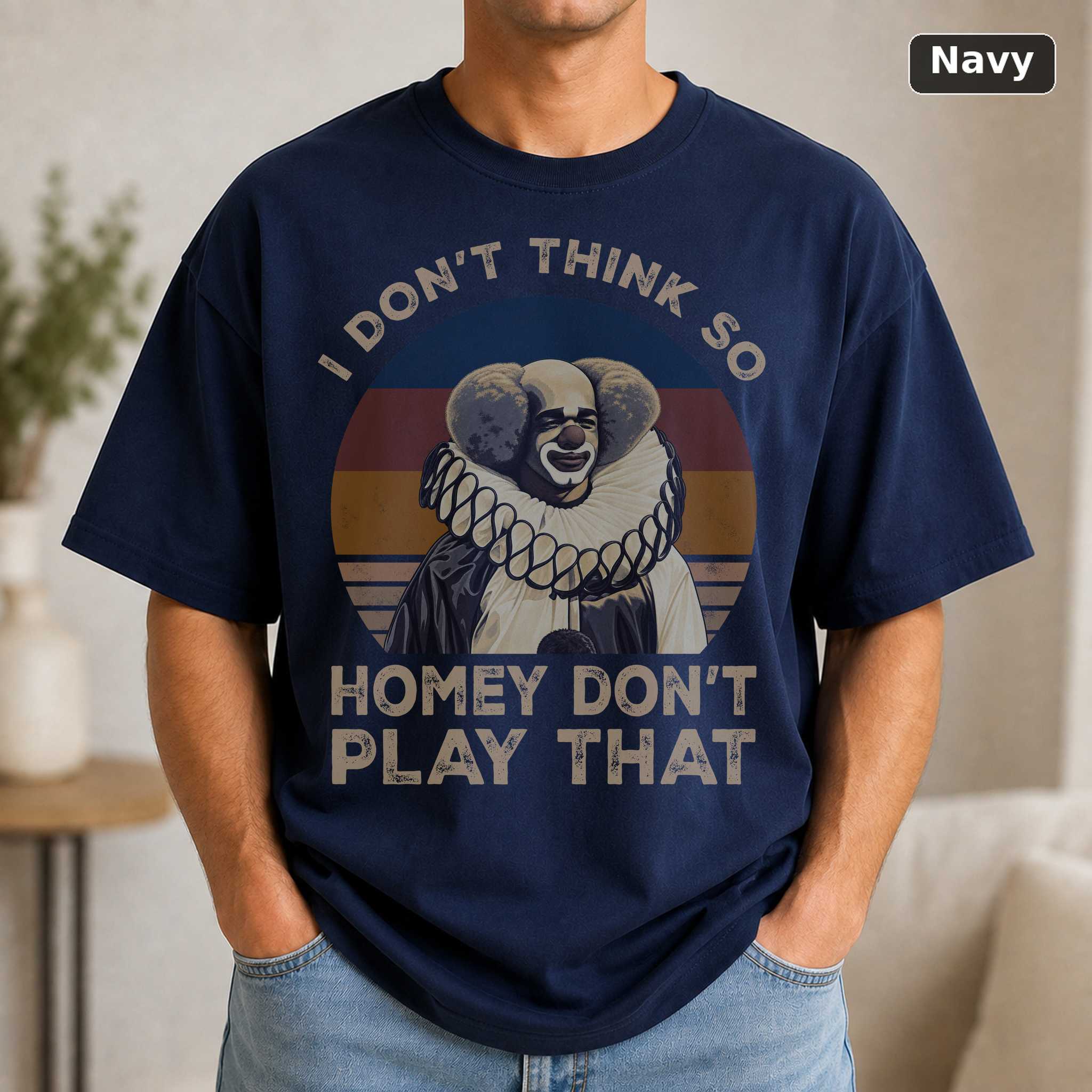 I Don’t Think So Homey Don’t Play That Vintage Movie, Movie Shirt 5
