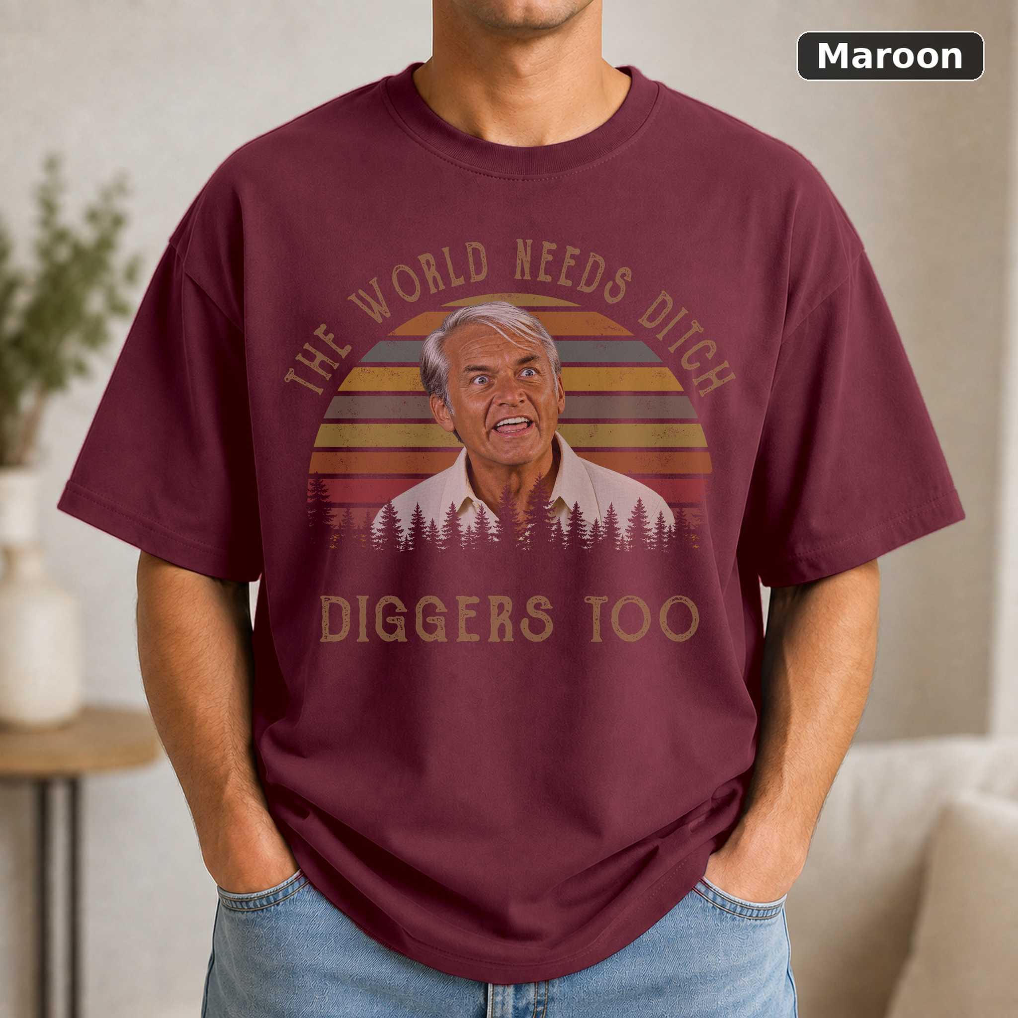 The World Need Ditch Diggers Too Vintage T-Shirt 4