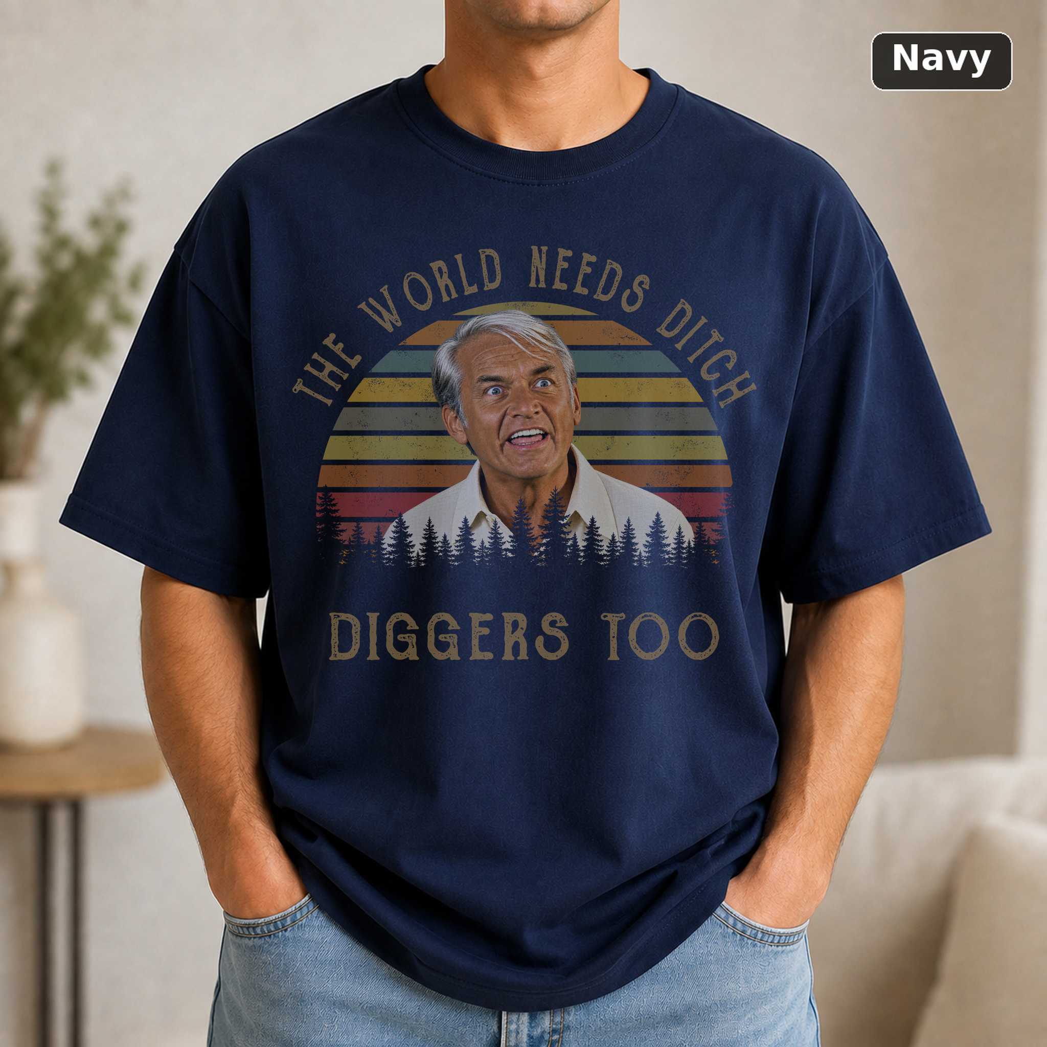 The World Need Ditch Diggers Too Vintage T-Shirt 5