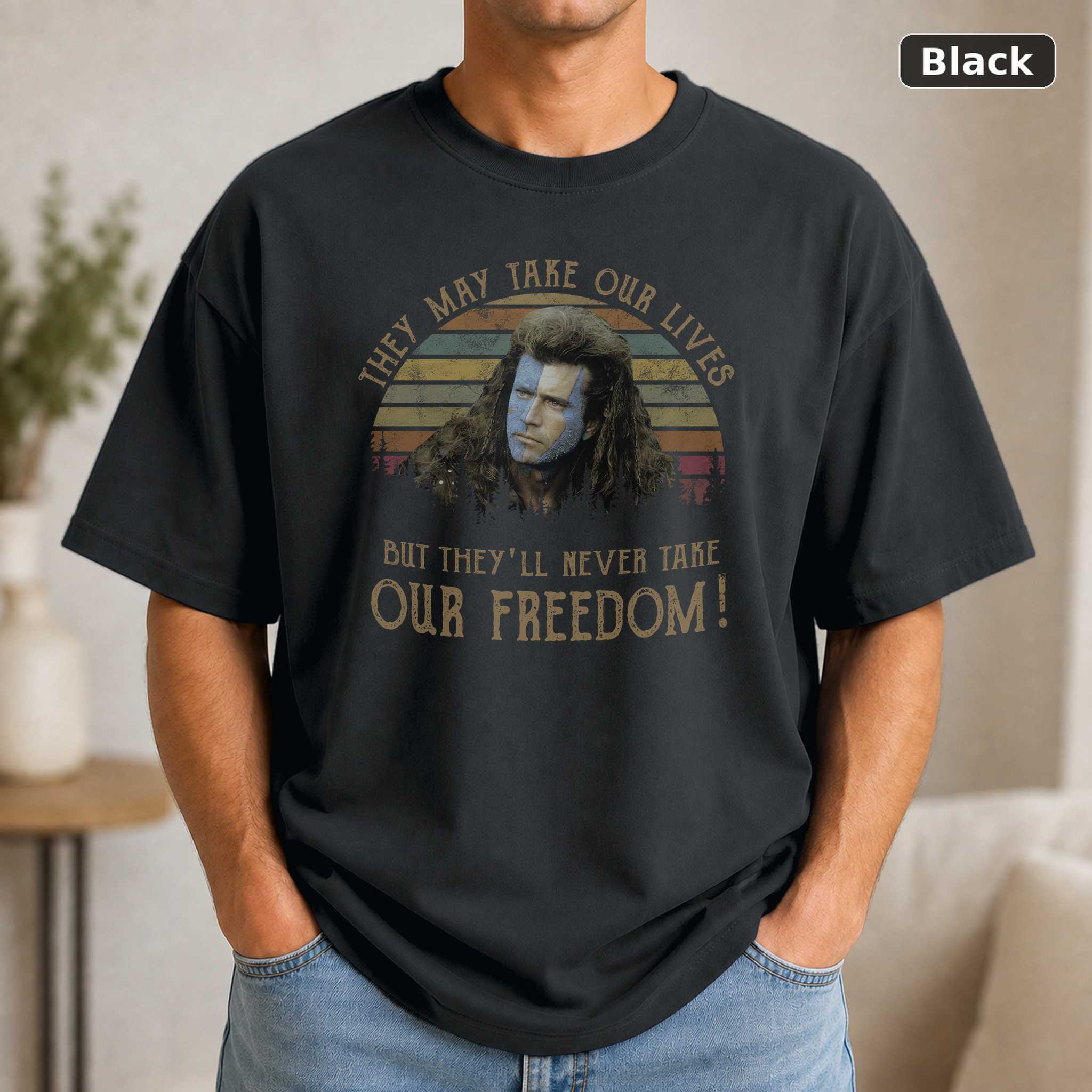 They May Take Our Lives Braveheart William Wallace Mel Gibson Vintage T-Shirt, Funny T-Shirt, Classic Movie Shirt,Unisex They May Take Our Lives Braveheart William Wallace Mel Gibson Vintage T-Shirt, Funny T-Shirt, Classic Movie Shirt,Unisex