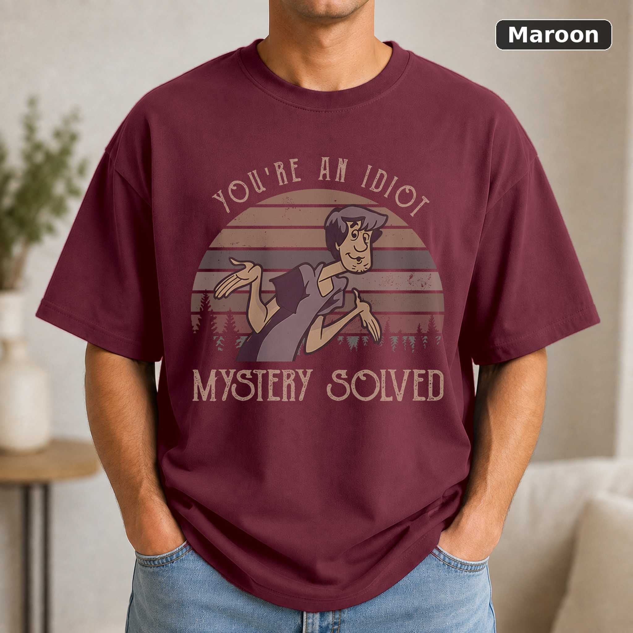 You’re An Idiot Mystery Solved Vintage Shirt Shaggy Rogers Lovers Shirt Scooby Lovers Vintage Movie Shirt 4