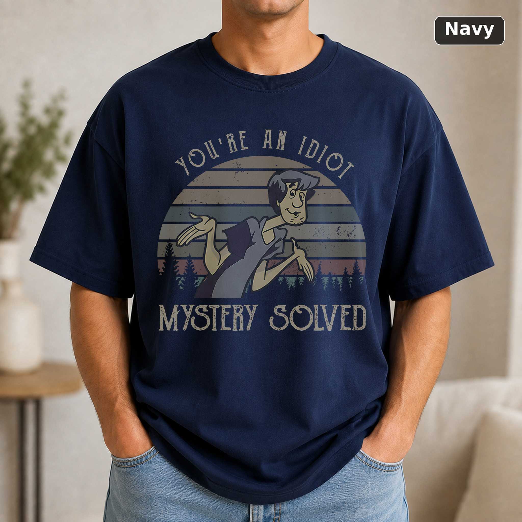 You’re An Idiot Mystery Solved Vintage Shirt Shaggy Rogers Lovers Shirt Scooby Lovers Vintage Movie Shirt 5