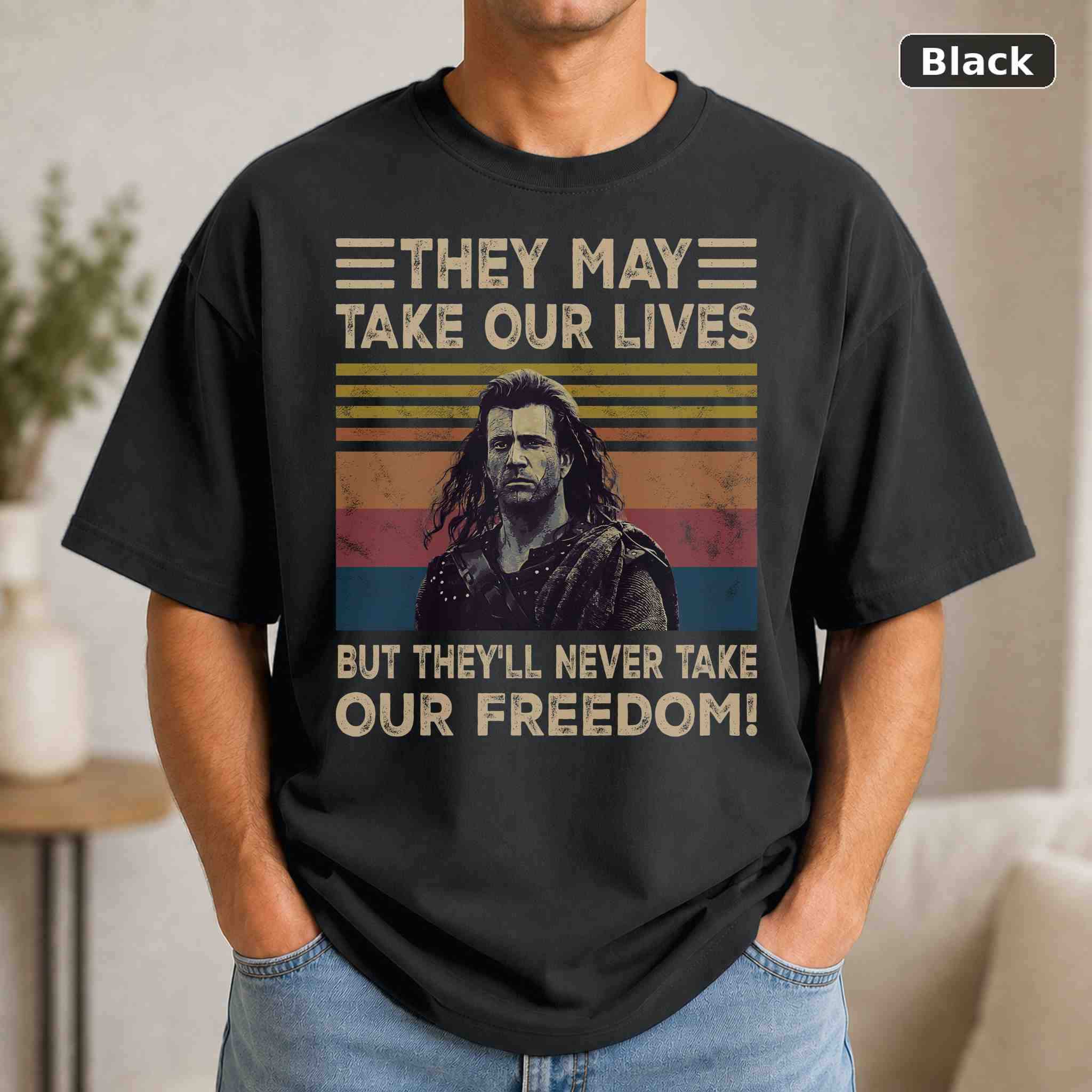 They May Take Our Lives But They’ll Never Take Our Freedom T-Shirt, Braveheart Movie Graphic Tee, Classic Film Fan Gift
