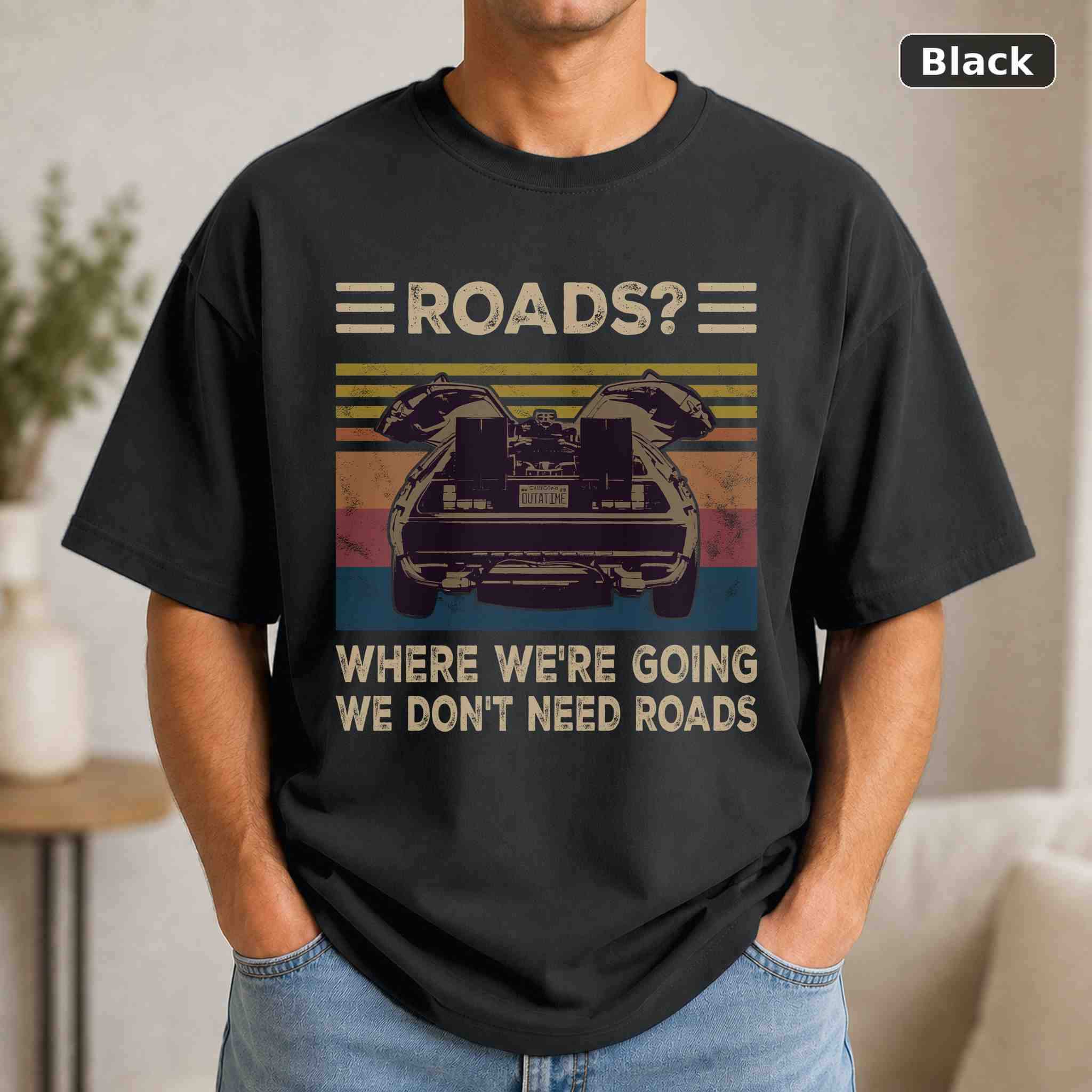 We Don’t Need Roads T-Shirt, Back to the Future Sci-Fi Movie Graphic Tee, Sci-Fi Fan Gift