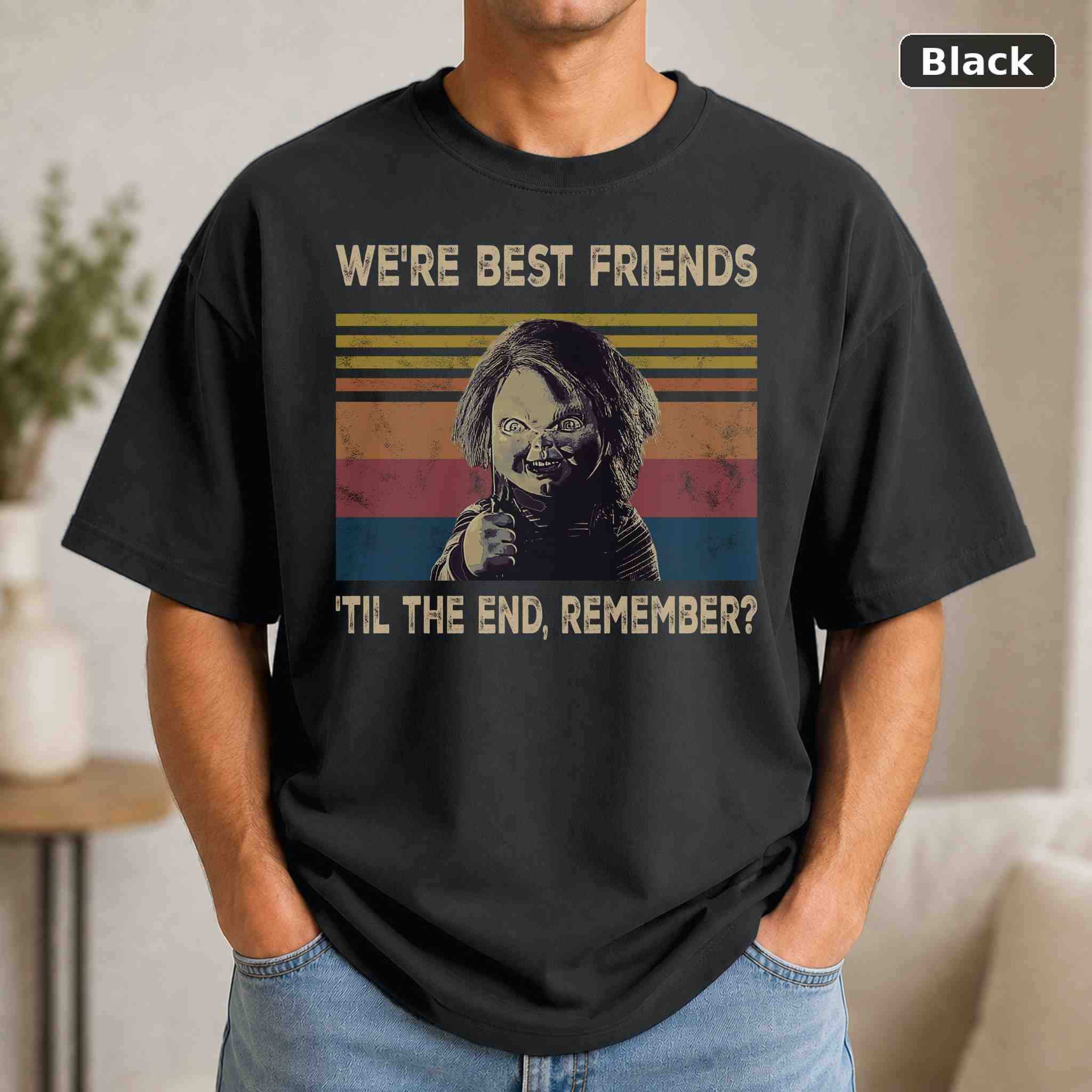 We’re Best Friends ‘Til The End Remember T-Shirt, Chucky Horror Movie Graphic Tee, Horror Fan Gift We’re Best Friends ‘Til The End Remember T-Shirt, Chucky Horror Movie Graphic Tee, Horror Fan Gift