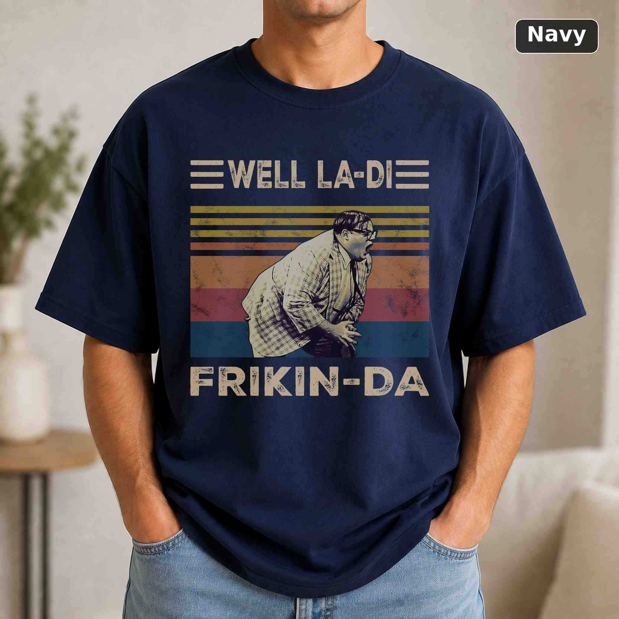 Well La-Di Frikin-Da T-Shirt, Matt Foley SNL TV Show Graphic Tee, TV Fan Gift 4