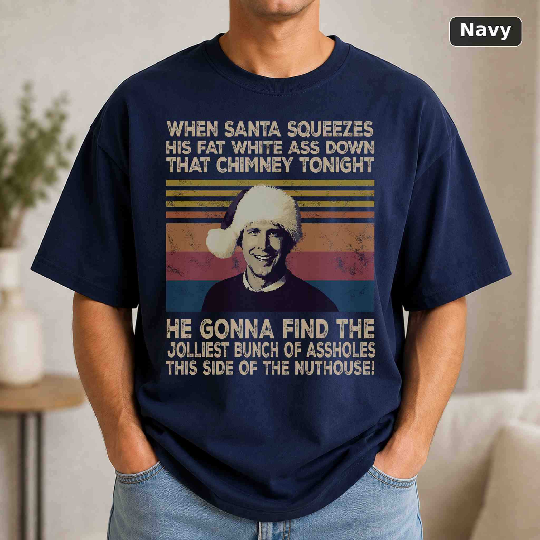 When Santa Comes Down That Chimney T-Shirt, National Lampoon's Christmas Vacation Christmas Movie Graphic Tee, Holiday Film Fan Gift 4