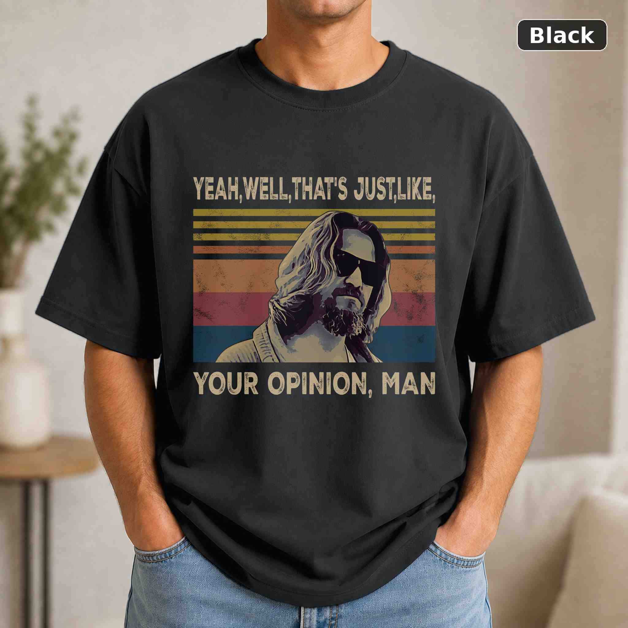 Yeah Well That’s Just Like T-Shirt, The Big Lebowski Movie Graphic Tee, Classic Film Fan Gift