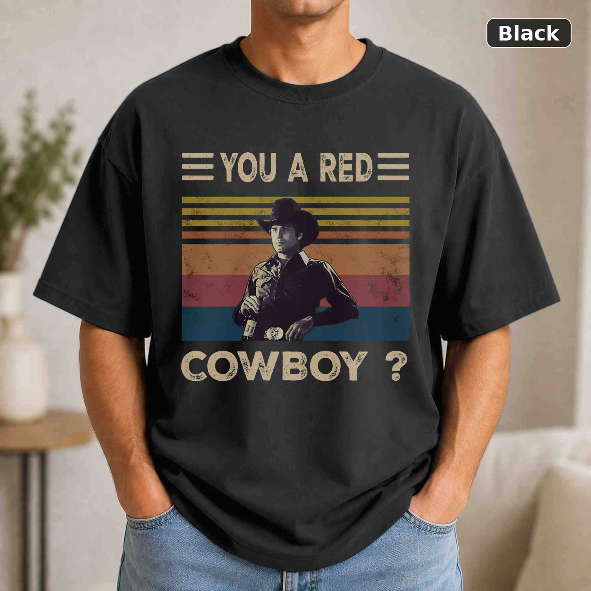 You A Red Cowboy T-Shirt, Vintage Movie Quote Graphic Tee, Classic Film Fan Gift