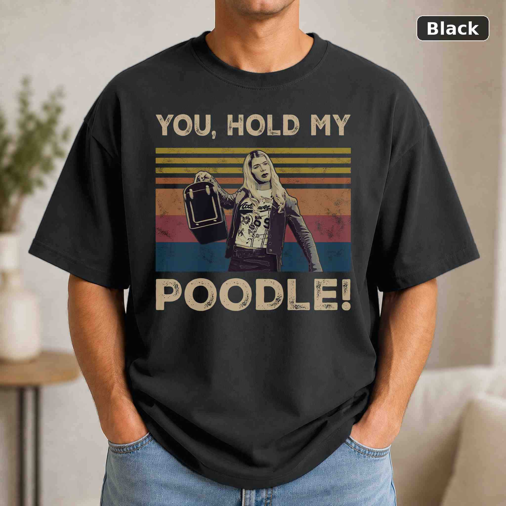 You Hold My Poodle T-Shirt, White Chicks Movie Graphic Tee, Classic Film Fan Gift