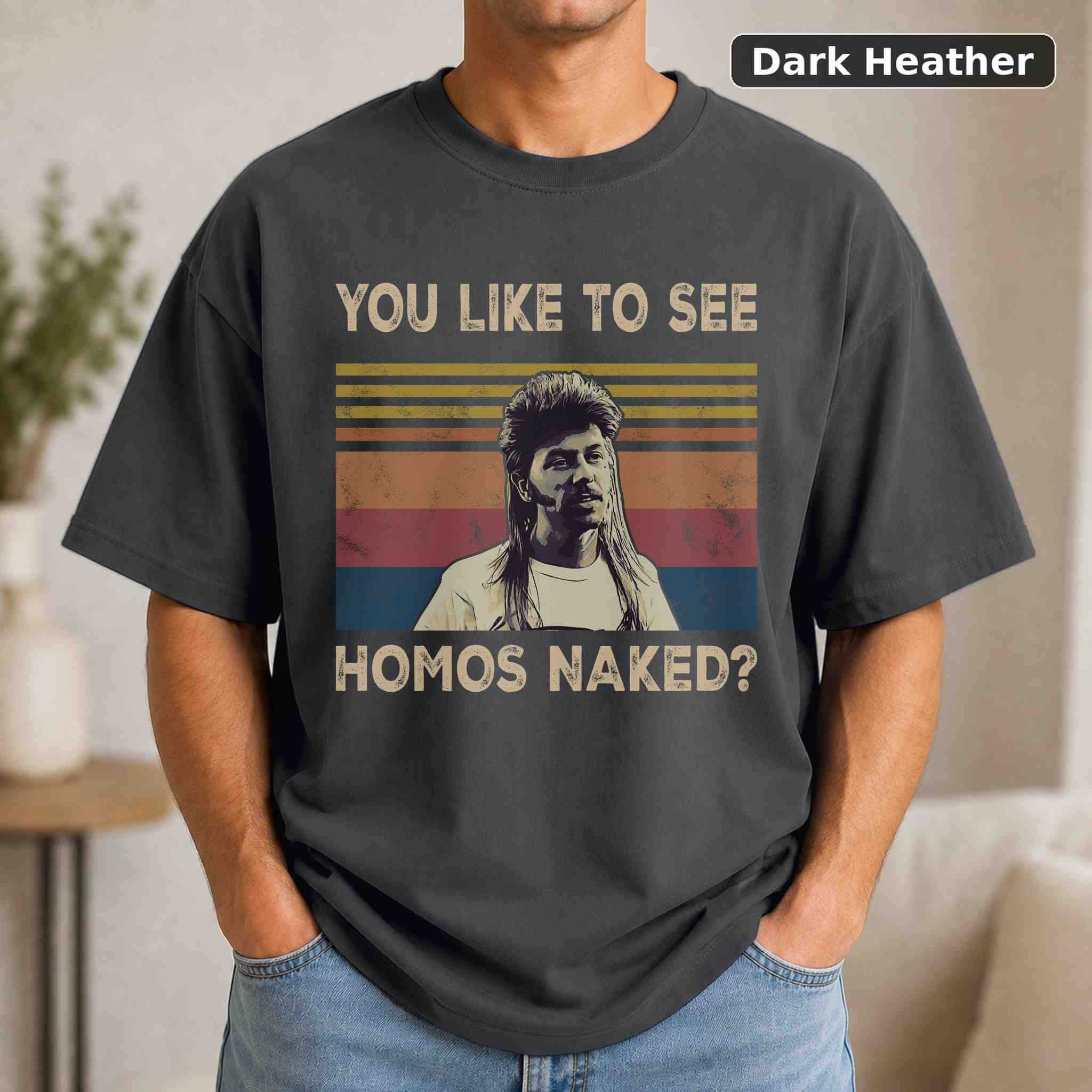 You Like To See Homos Naked T-Shirt, Joe Dirt Movie Graphic Tee, Classic Film Fan Gift 3