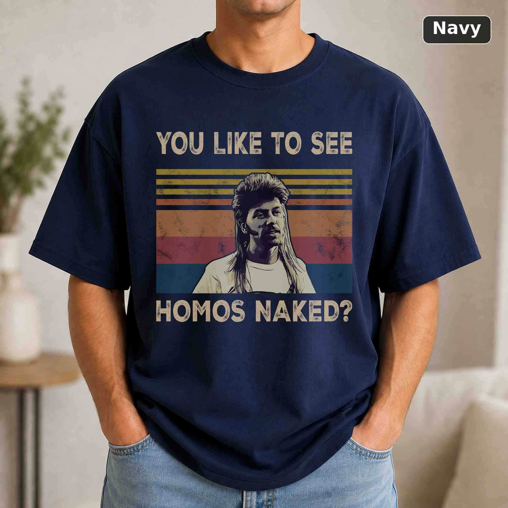 You Like To See Homos Naked T-Shirt, Joe Dirt Movie Graphic Tee, Classic Film Fan Gift 4