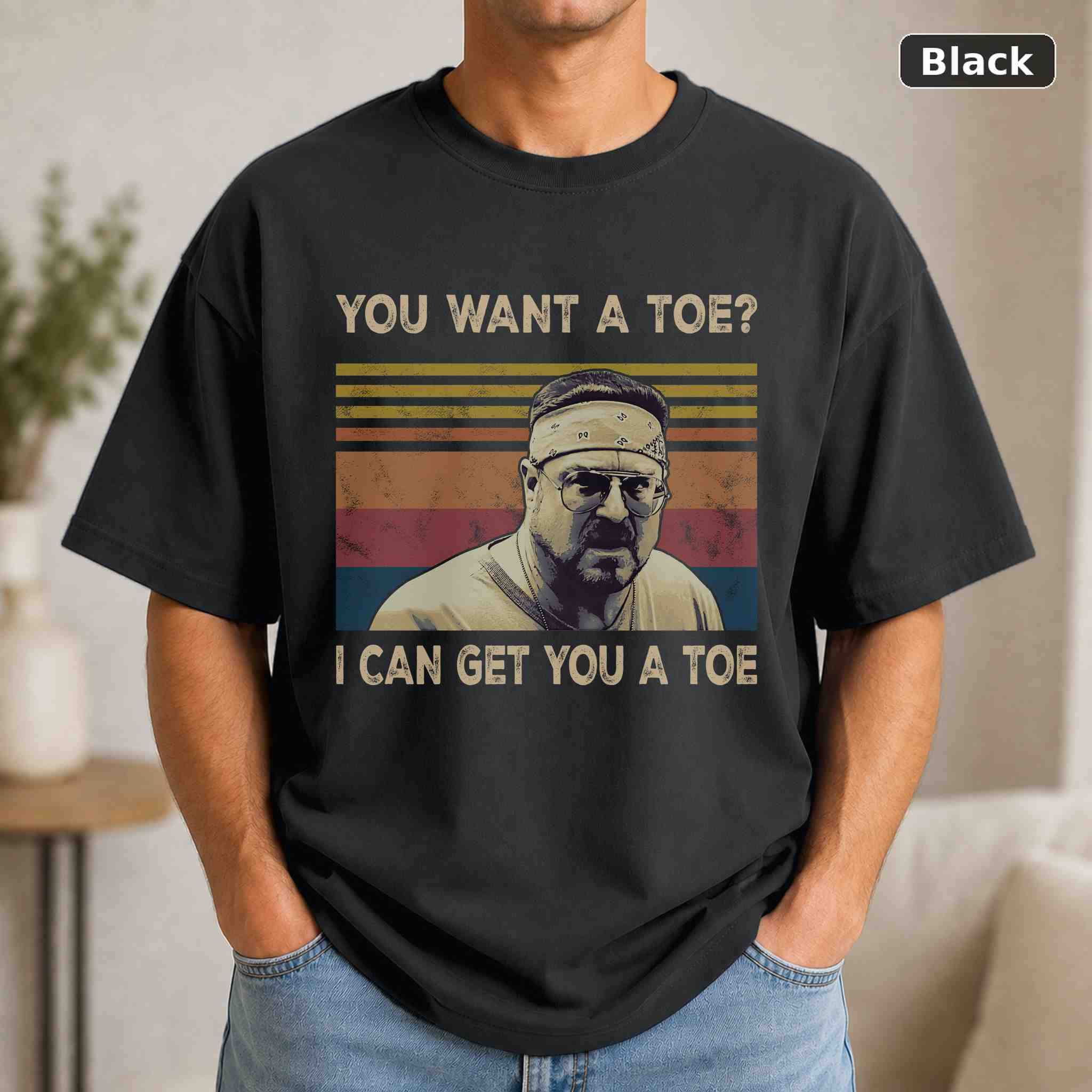 You Want A Toe I Can Get You A Toe T-Shirt, The Big Lebowski Movie Graphic Tee, Classic Film Fan Gift