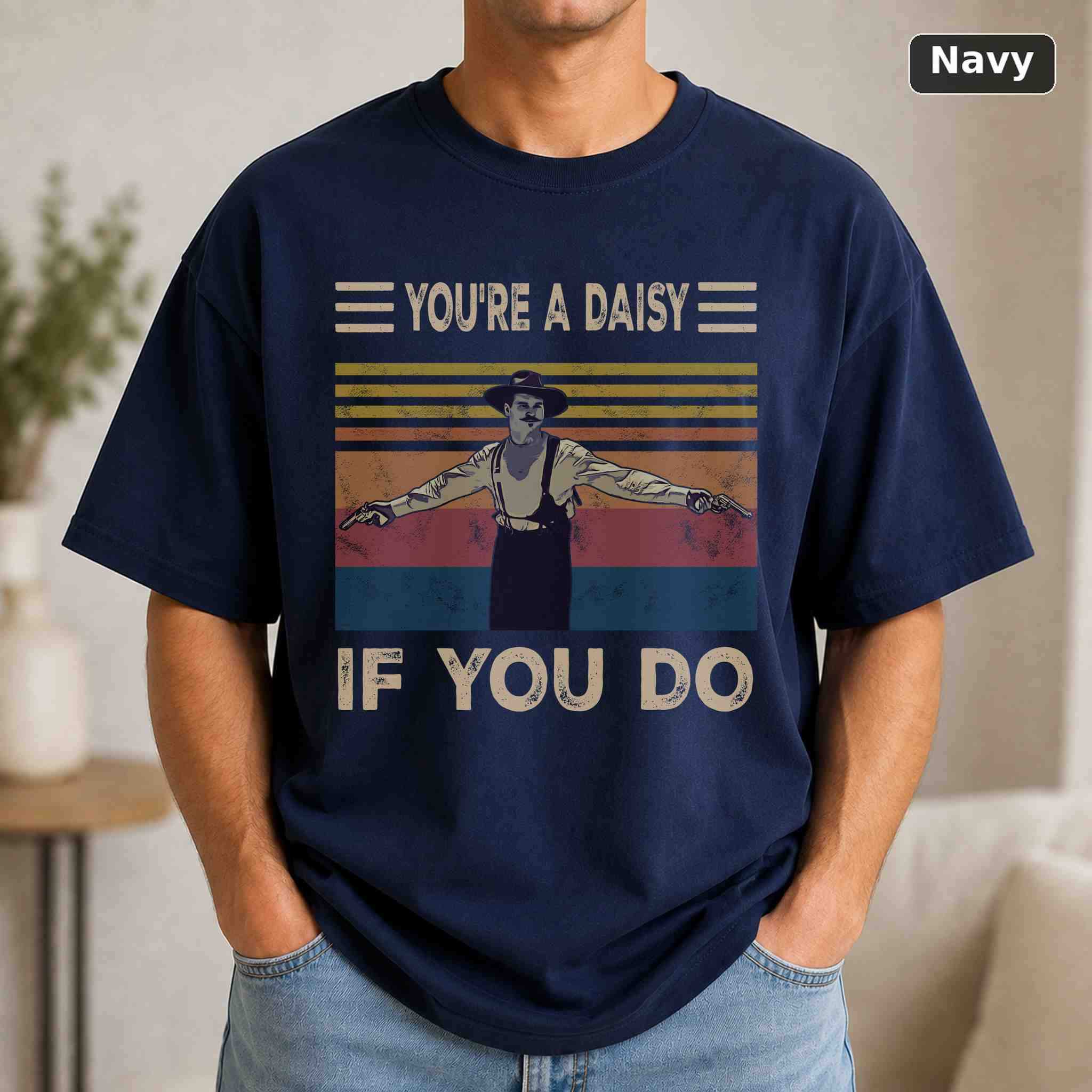You're a Daisy If You Do Doc Holliday T-Shirt, Tombstone Western Movie Graphic Tee, Western Film Fan Gift 4