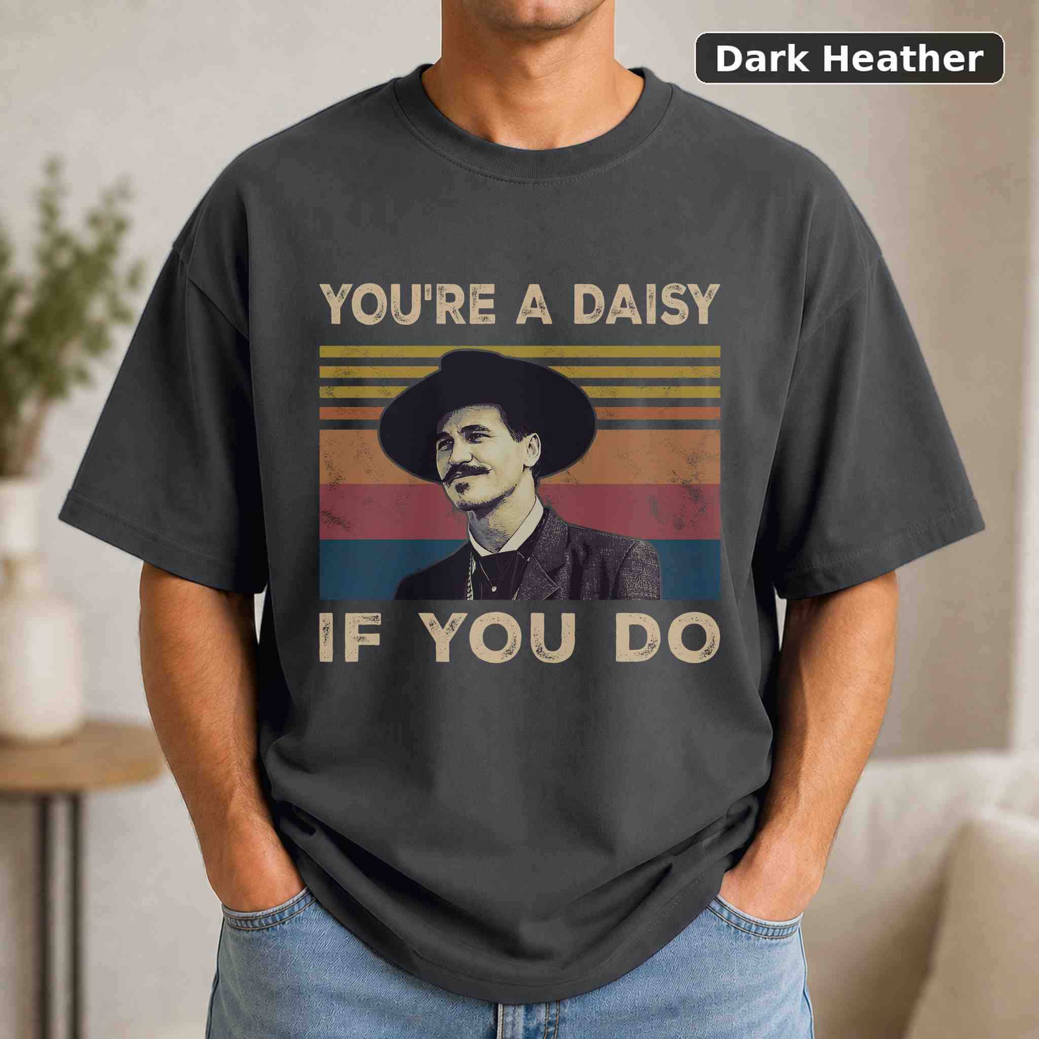 You're a Daisy If You Do T-Shirt, Tombstone Western Movie Graphic Tee, Western Film Fan Gift 3
