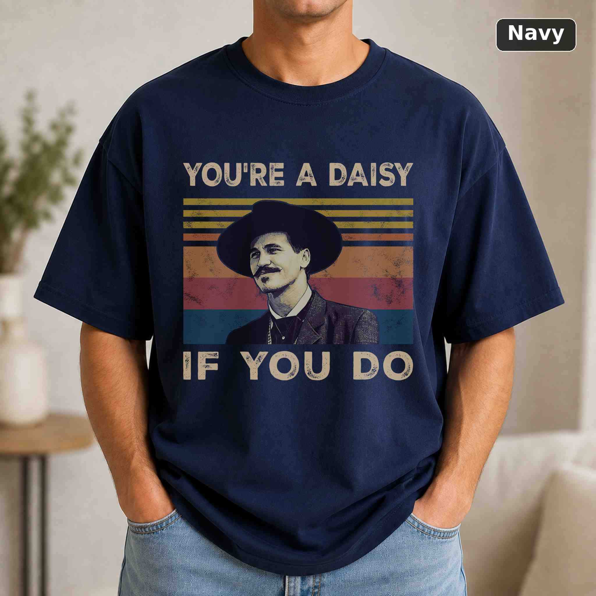 You're a Daisy If You Do T-Shirt, Tombstone Western Movie Graphic Tee, Western Film Fan Gift 4