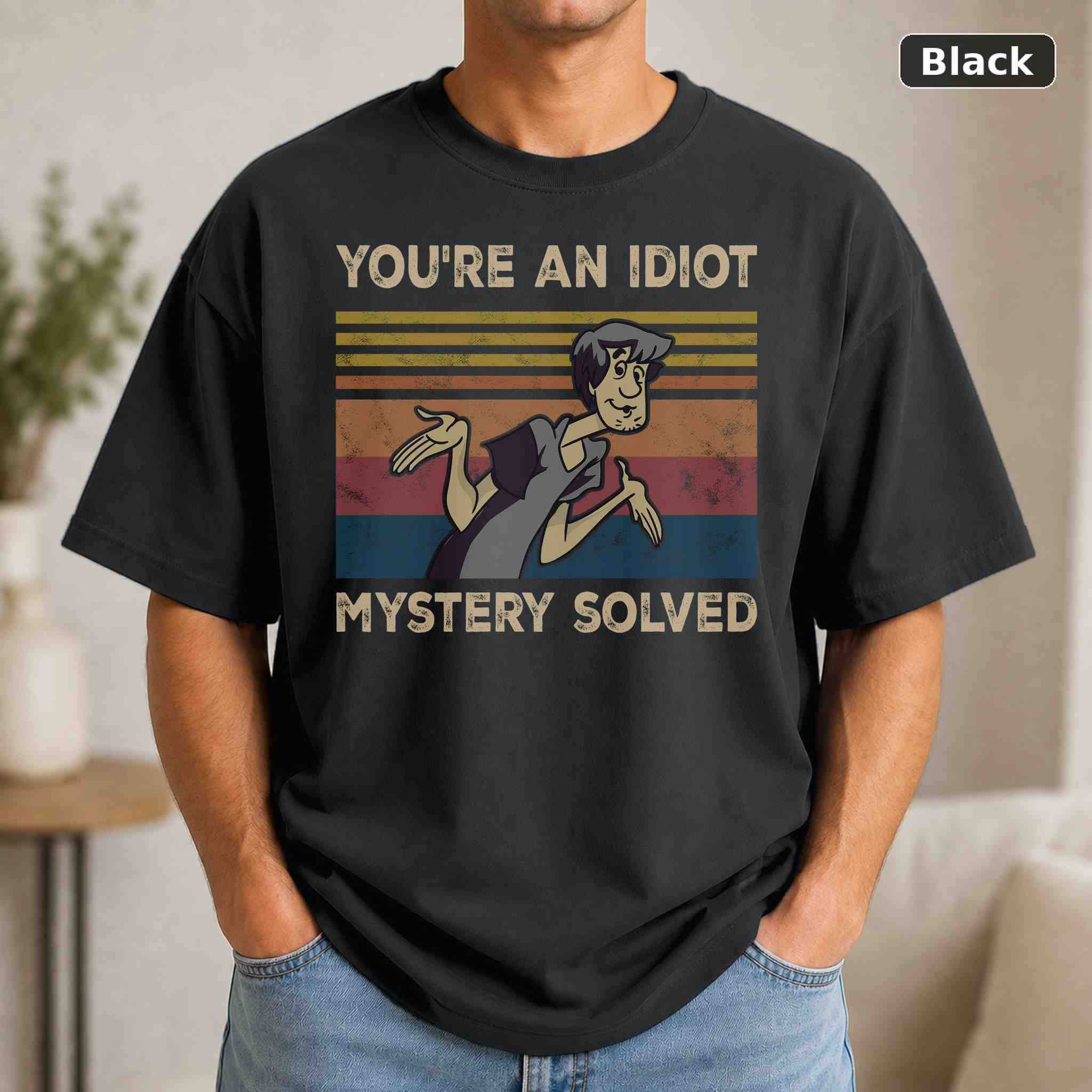 You’re An Idiot Mystery Solved T-Shirt, Scooby-Doo TV Show Graphic Tee, TV Fan Gift You’re An Idiot Mystery Solved T-Shirt, Scooby-Doo TV Show Graphic Tee, TV Fan Gift