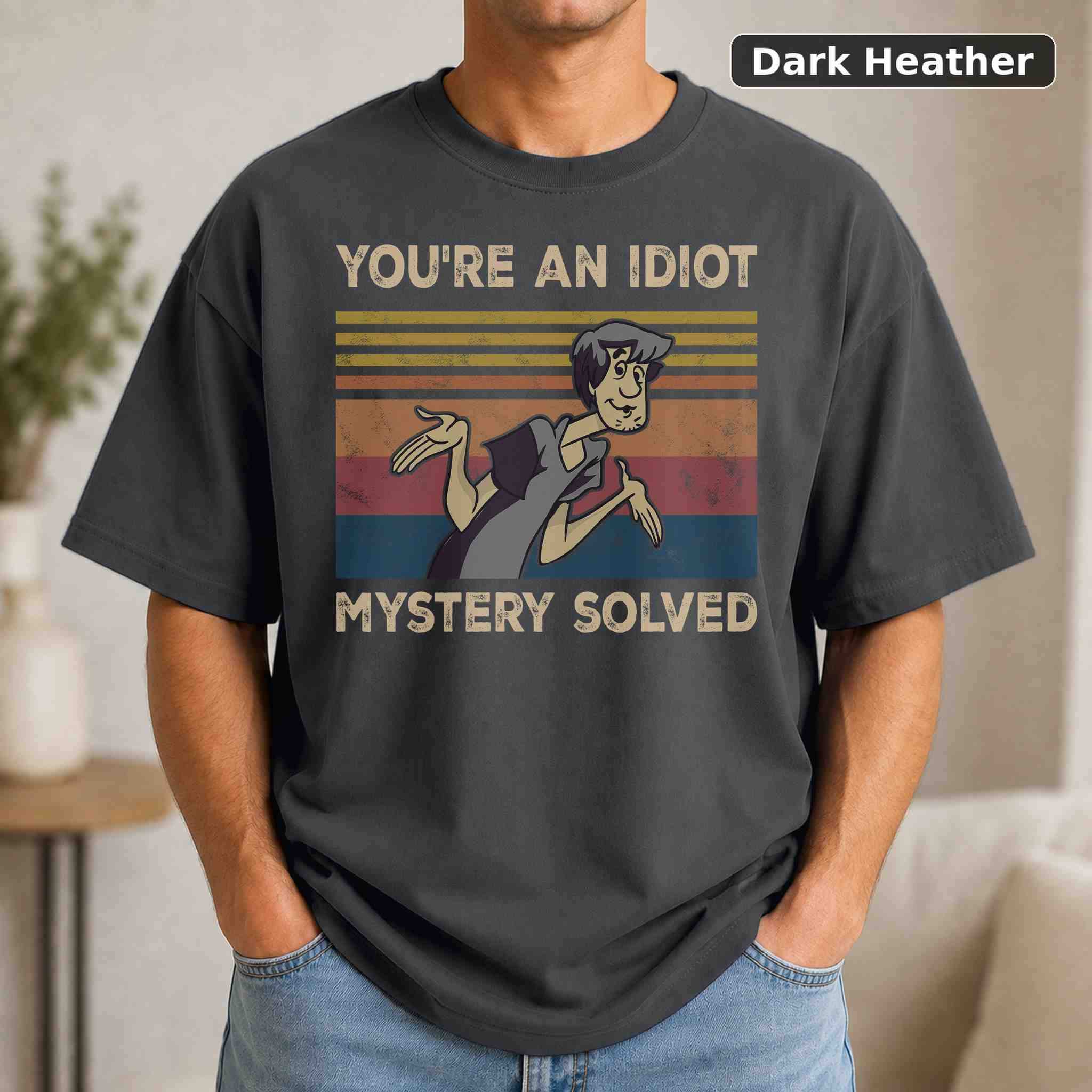 You're An Idiot Mystery Solved T-Shirt, Scooby-Doo TV Show Graphic Tee, TV Fan Gift 3