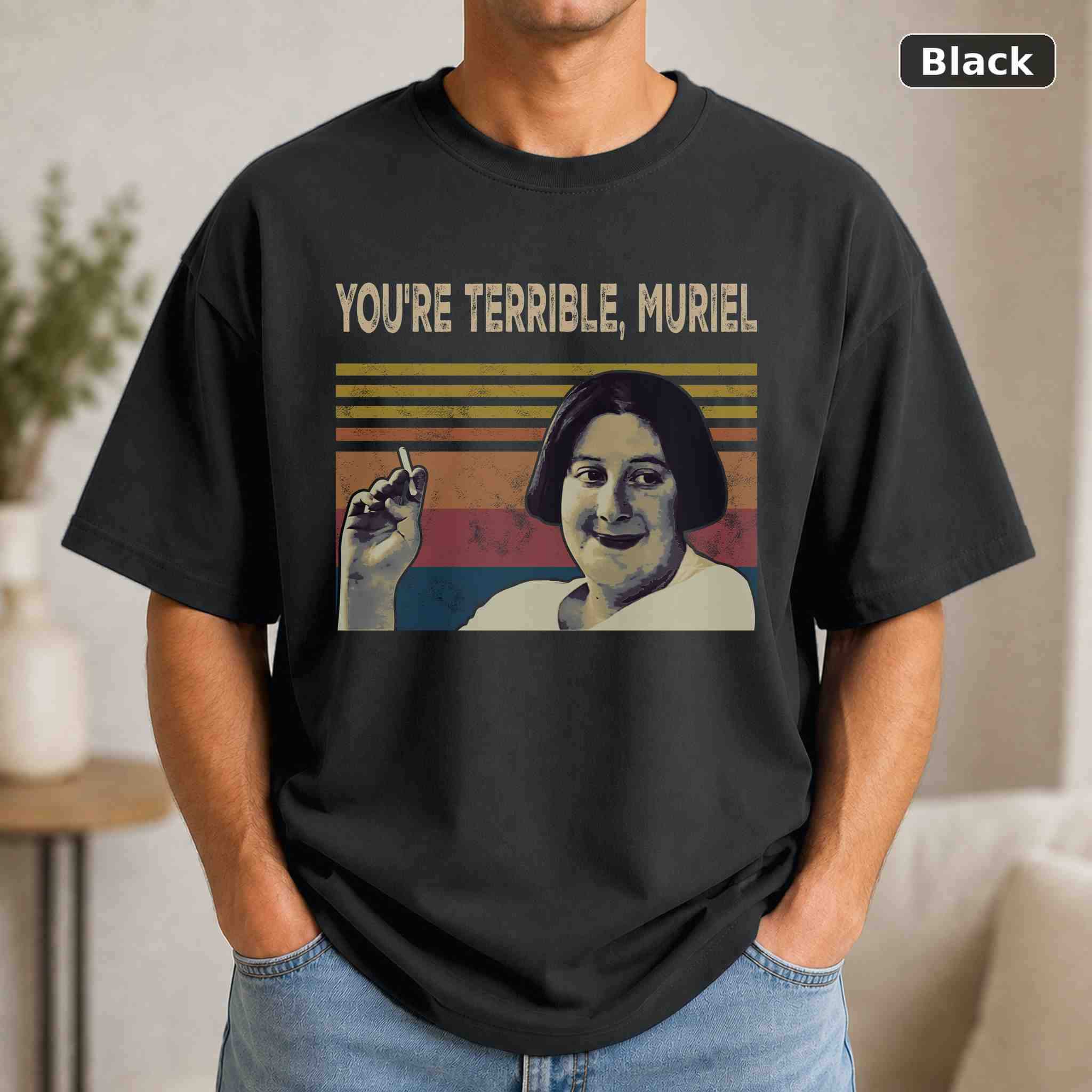You’re Terrible, Muriel T-Shirt, Muriel’s Wedding Movie Graphic Tee, Classic Film Fan Gift