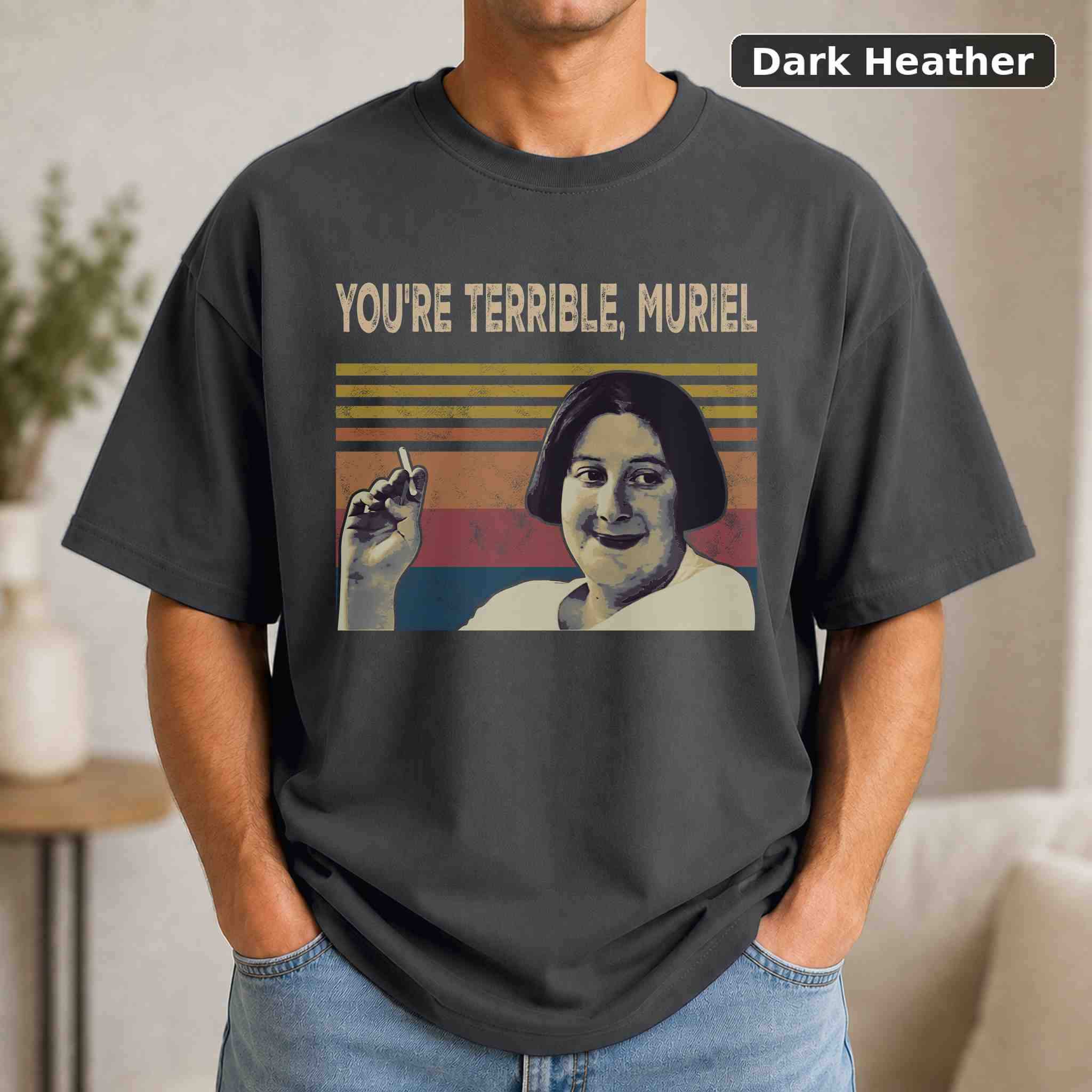 You're Terrible, Muriel T-Shirt, Muriel's Wedding Movie Graphic Tee, Classic Film Fan Gift 3