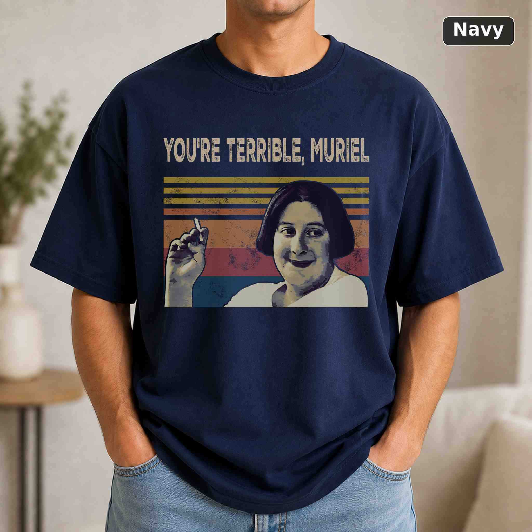 You're Terrible, Muriel T-Shirt, Muriel's Wedding Movie Graphic Tee, Classic Film Fan Gift 4