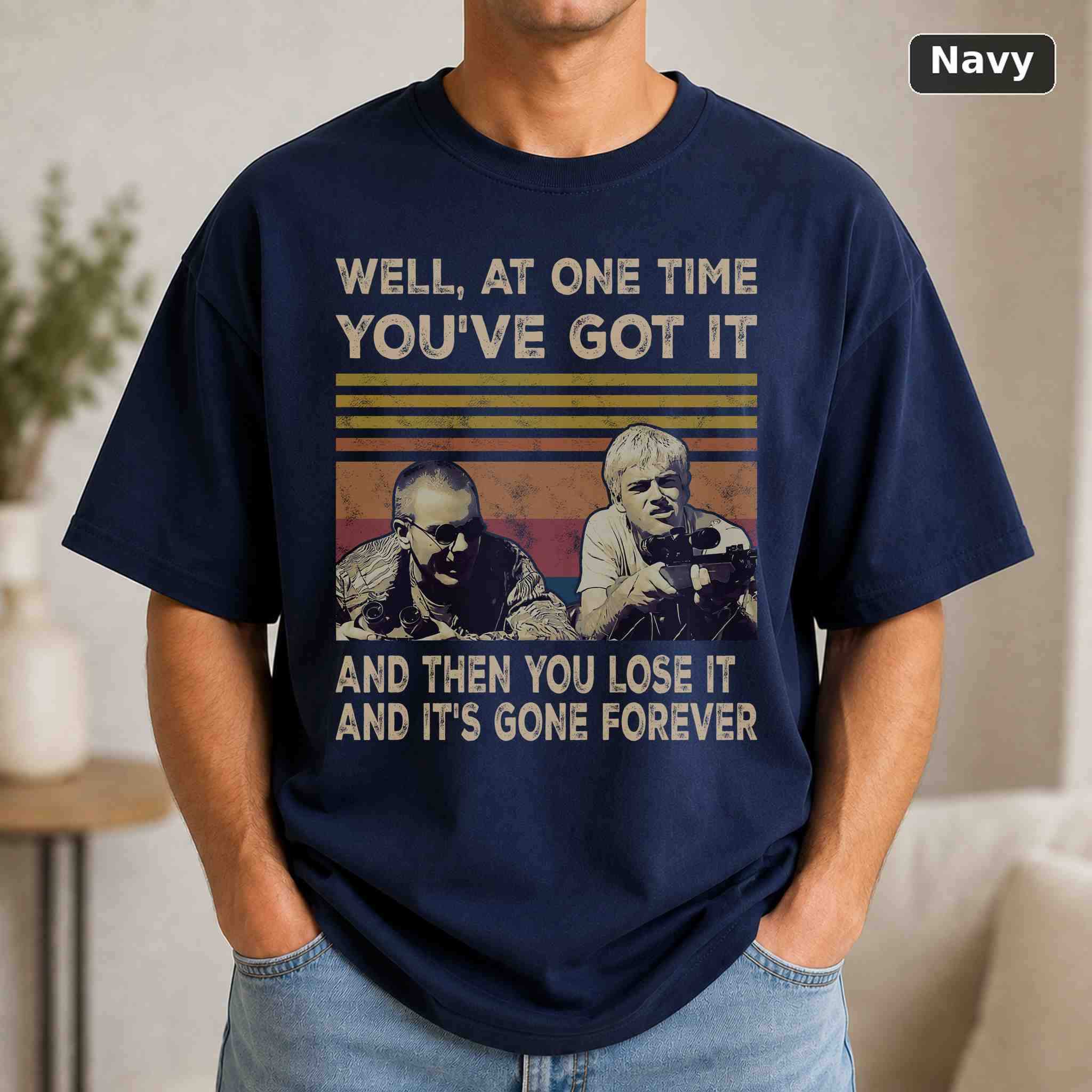 You've Got It And Then You Lose It And It's Gone Forever T-Shirt, Vintage Movie Quote Graphic Tee, Classic Film Fan Gift 4