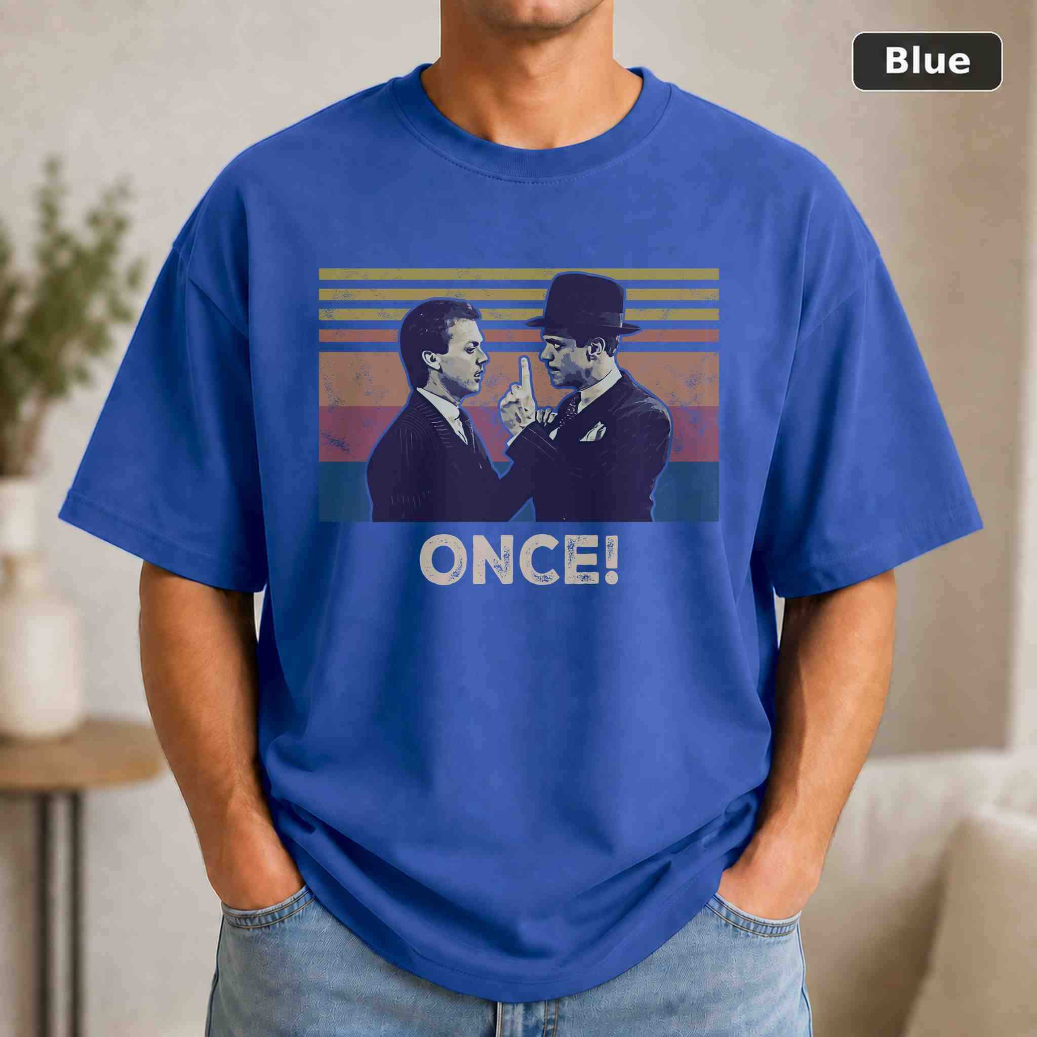 Once T-Shirt, Vintage Movie Quote Graphic Tee, Classic Film Fan Gift 2