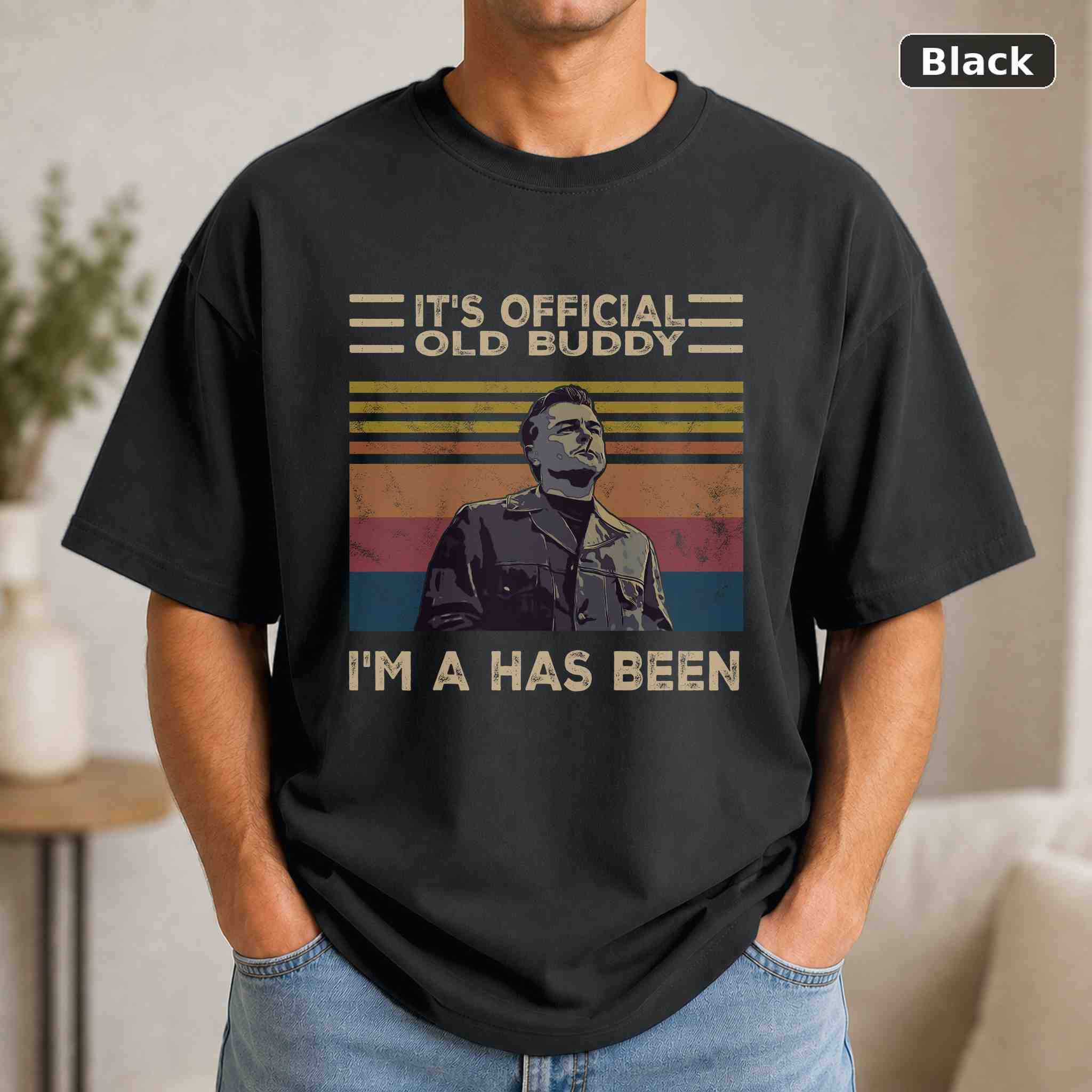 Rick Dalton It’s Official Old Buddy I’m A Has Been T-Shirt, Vintage Movie Quote Graphic Tee, Classic Film Fan Gift Rick Dalton It’s Official Old Buddy I’m A Has Been T-Shirt, Vintage Movie Quote Graphic Tee, Classic Film Fan Gift