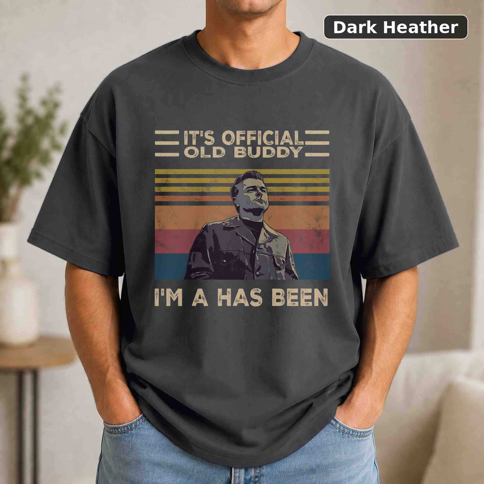 Rick Dalton It's Official Old Buddy I'm A Has Been T-Shirt, Vintage Movie Quote Graphic Tee, Classic Film Fan Gift 3