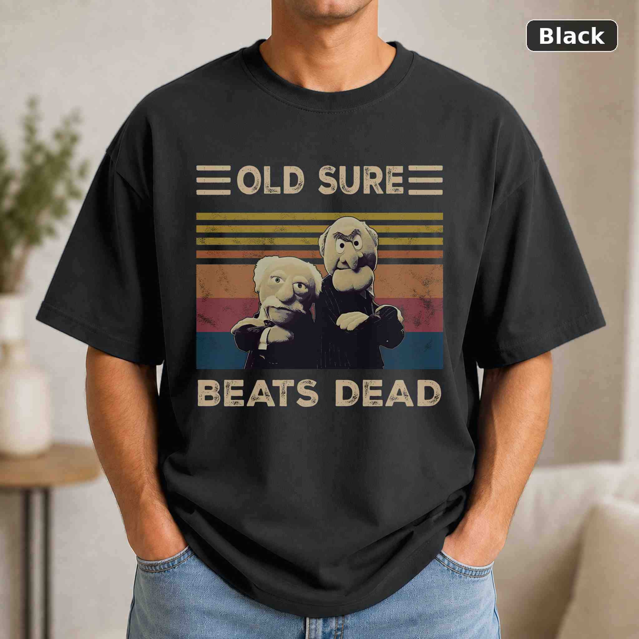 Statler And Waldorf Old Sure Beats Dead T-Shirt, Vintage Movie Quote Graphic Tee, Classic Film Fan Gift Statler And Waldorf Old Sure Beats Dead T-Shirt, Vintage Movie Quote Graphic Tee, Classic Film Fan Gift