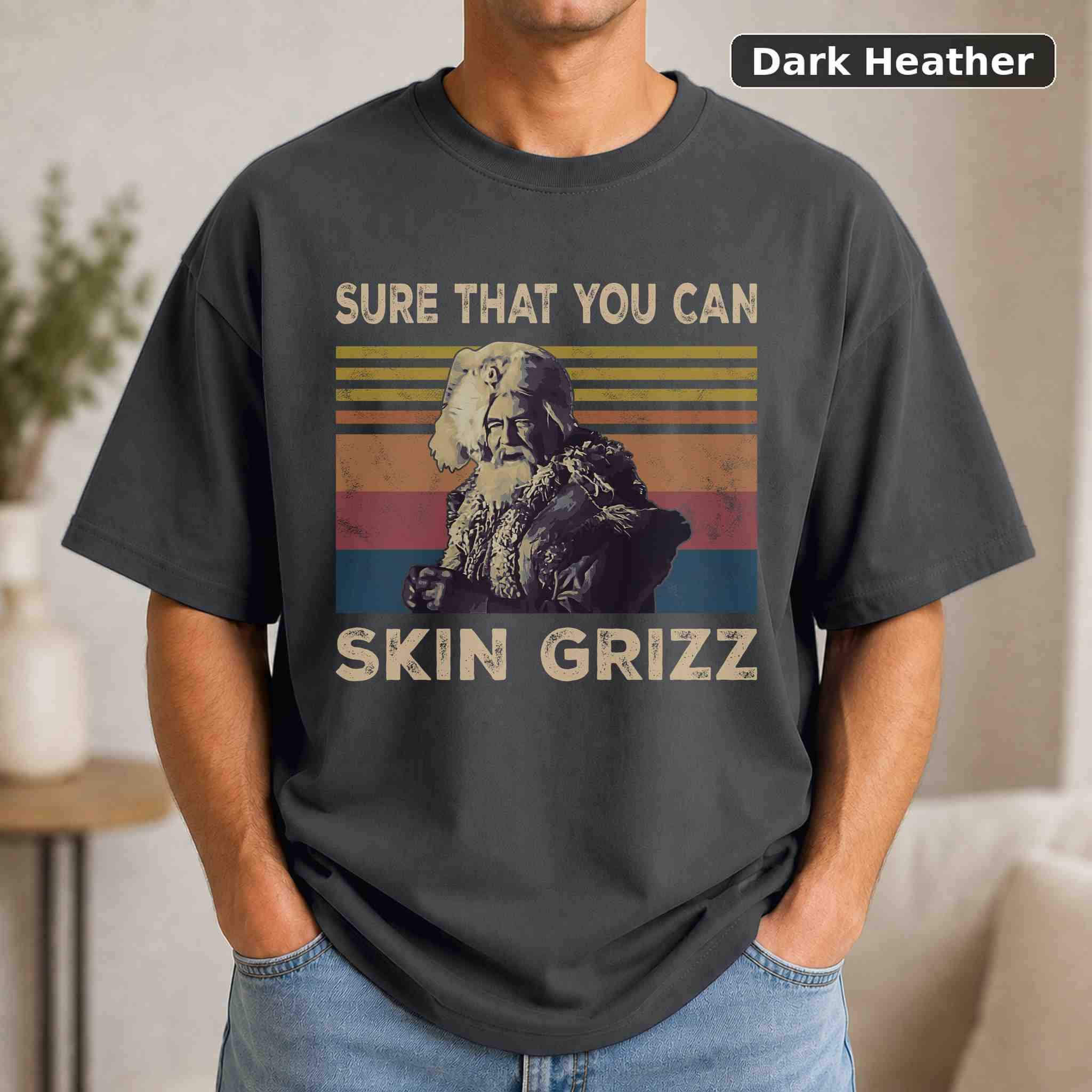 Sure That You Can Skin Grizz T-Shirt, Vintage Movie Quote Graphic Tee, Classic Film Fan Gift 3